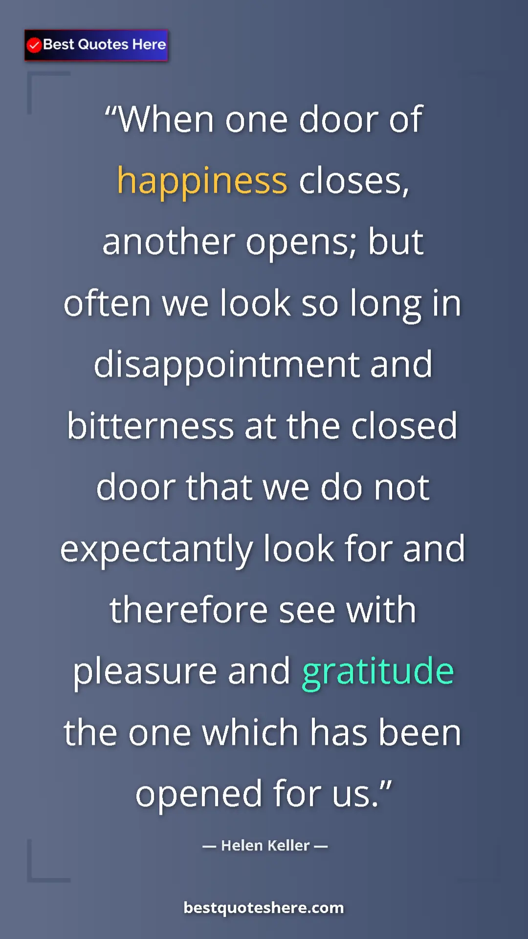 Helen Keller Quote Card: "When one door of happiness closes, another opens; but often..." Pinterest quote poster by Helen Keller: "When one door of happiness closes, another opens; but often..."