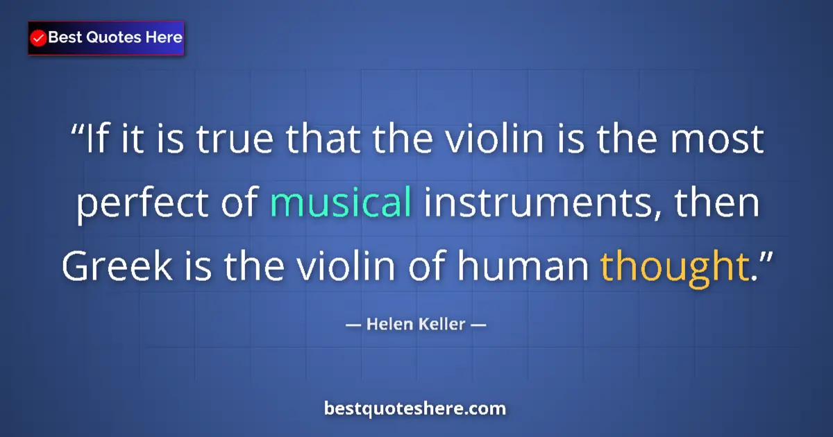 Quote by Helen Keller: If it is true that the violin is the most perfect
