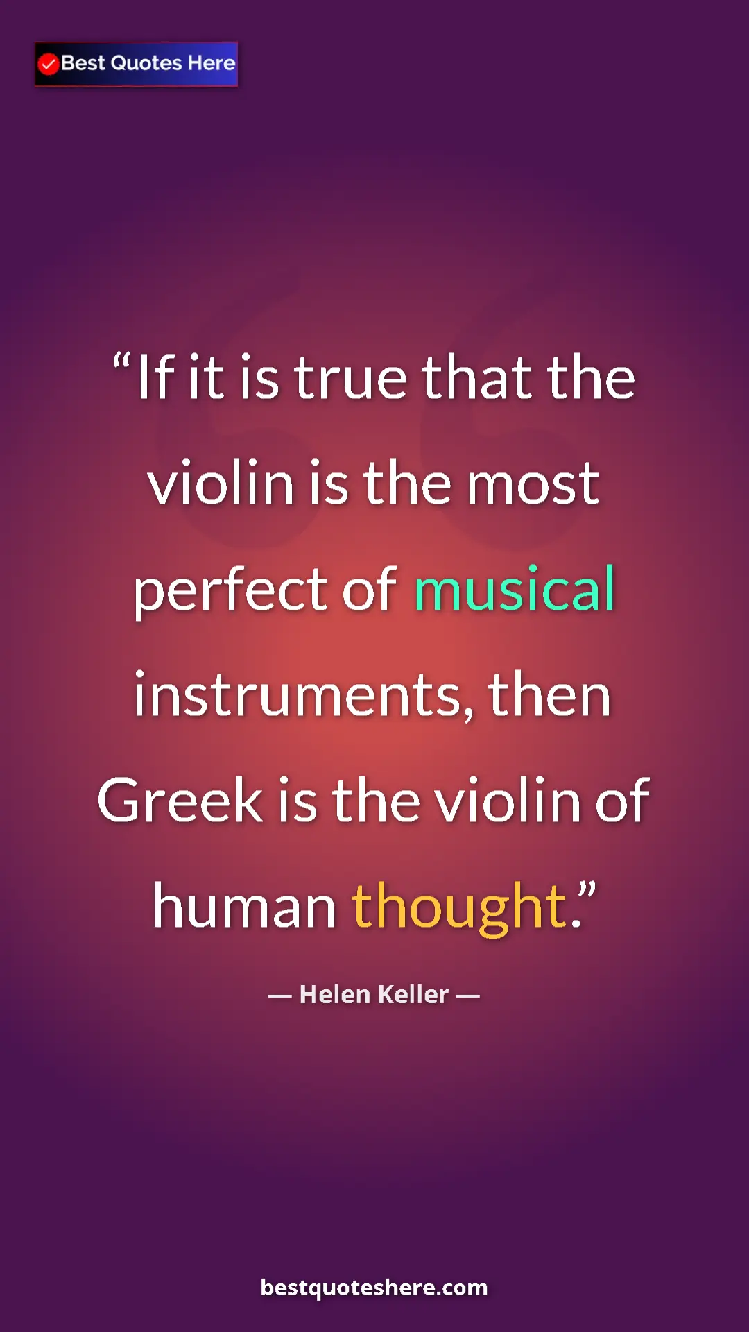 Helen Keller Quote Card: "If it is true that the violin is the most perfect of..." Pinterest quote poster by Helen Keller: "If it is true that the violin is the most perfect of..."
