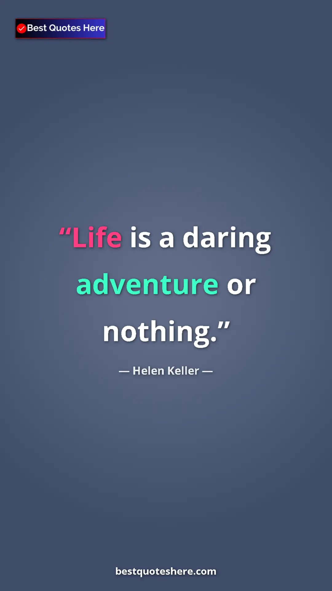 Pinterest quote poster by Helen Keller: "Life is a daring adventure or nothing."