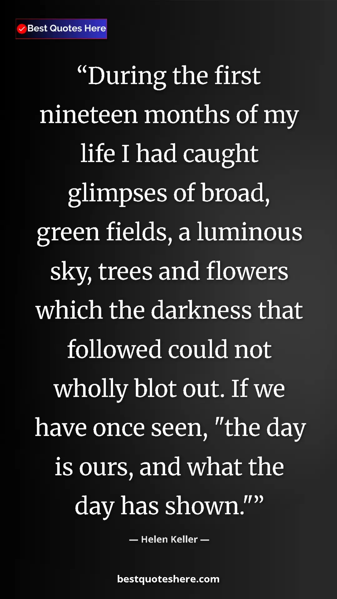 Helen Keller Quote Card: "During the first nineteen months of my life I had caught..." Pinterest quote poster by Helen Keller: "During the first nineteen months of my life I had caught..."