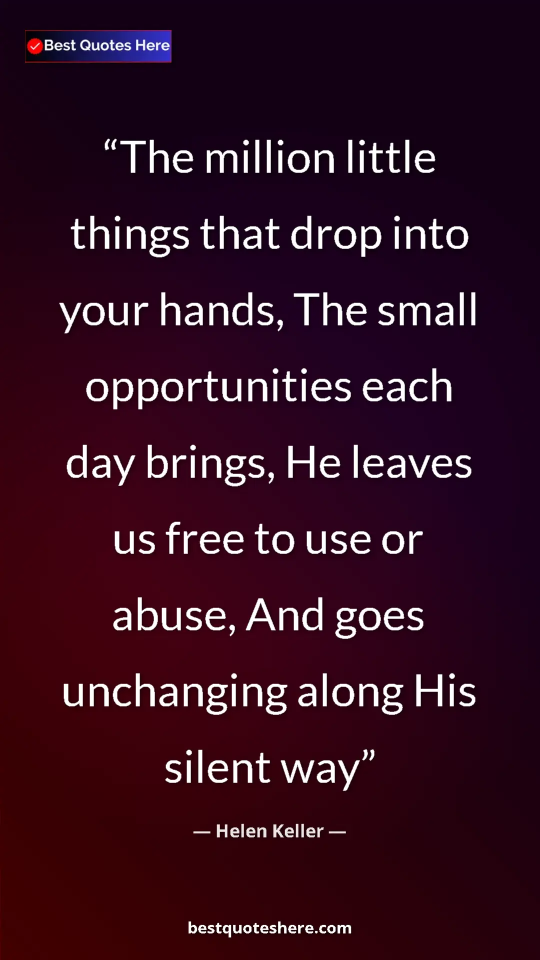 Helen Keller Quote Card: "The million little things that drop into your hands, The..." Pinterest quote poster by Helen Keller: "The million little things that drop into your hands, The..."