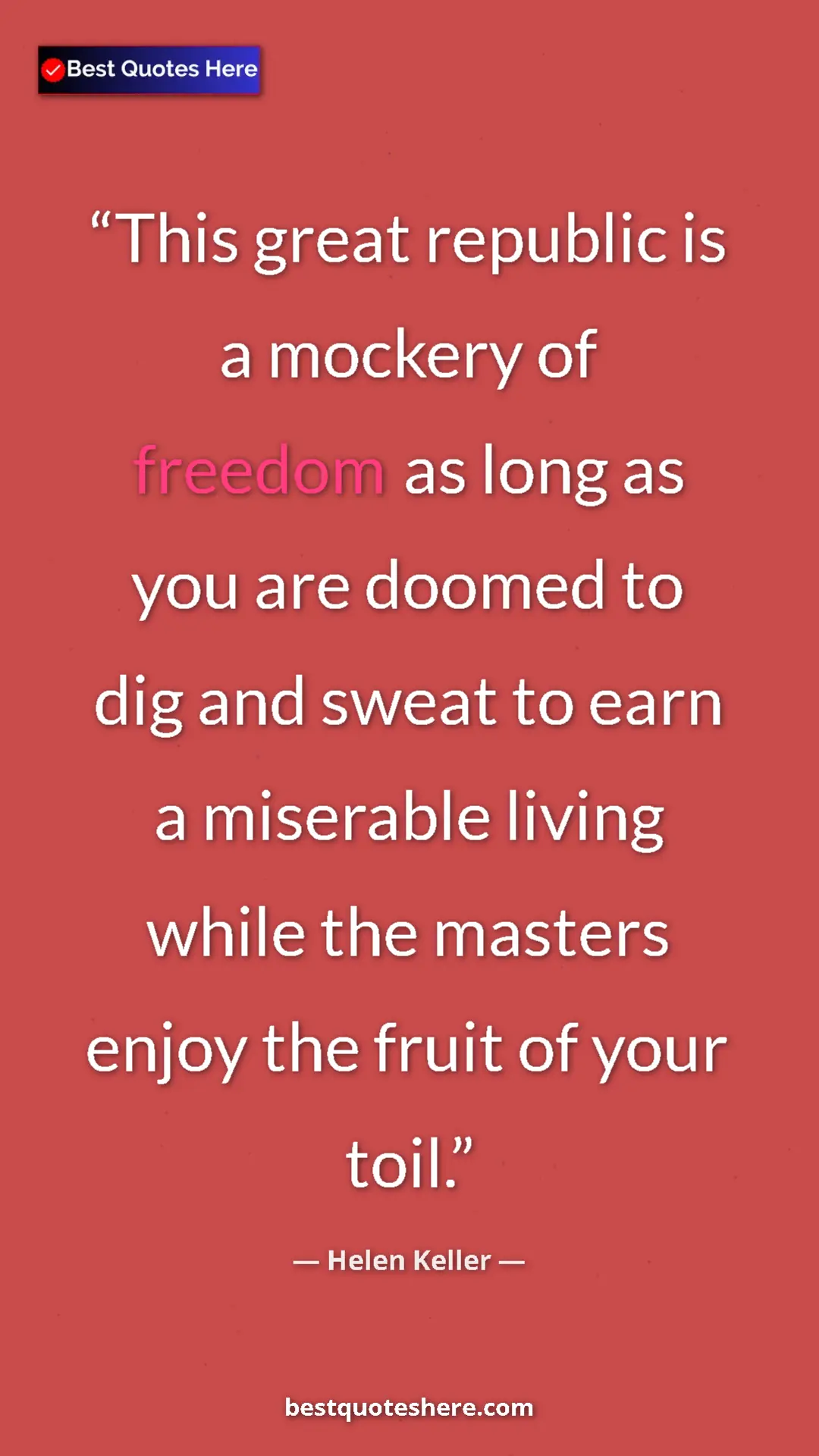 Pinterest quote poster by Helen Keller: "This great republic is a mockery of freedom as long as you..."
