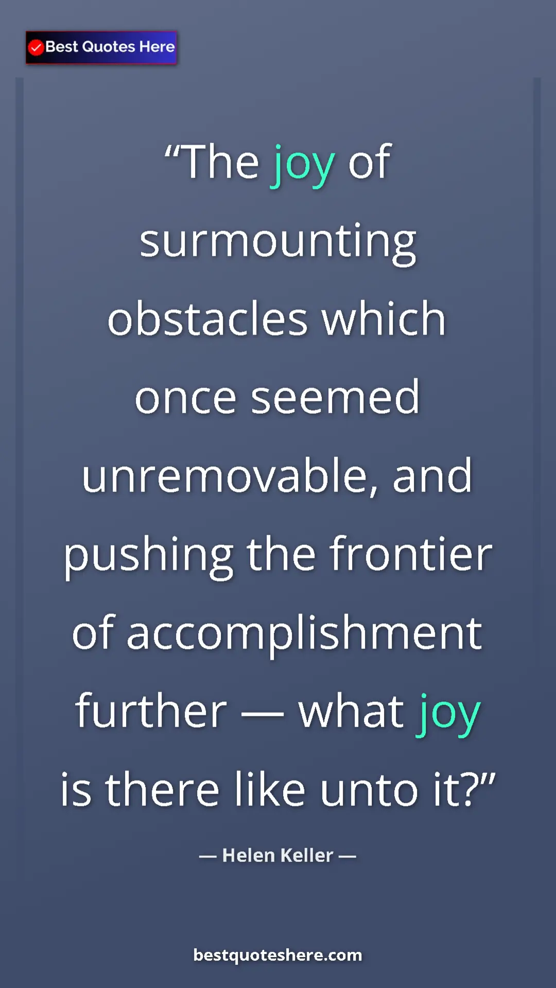 Helen Keller Quote Card: "The joy of surmounting obstacles which once seemed..." Pinterest quote poster by Helen Keller: "The joy of surmounting obstacles which once seemed..."