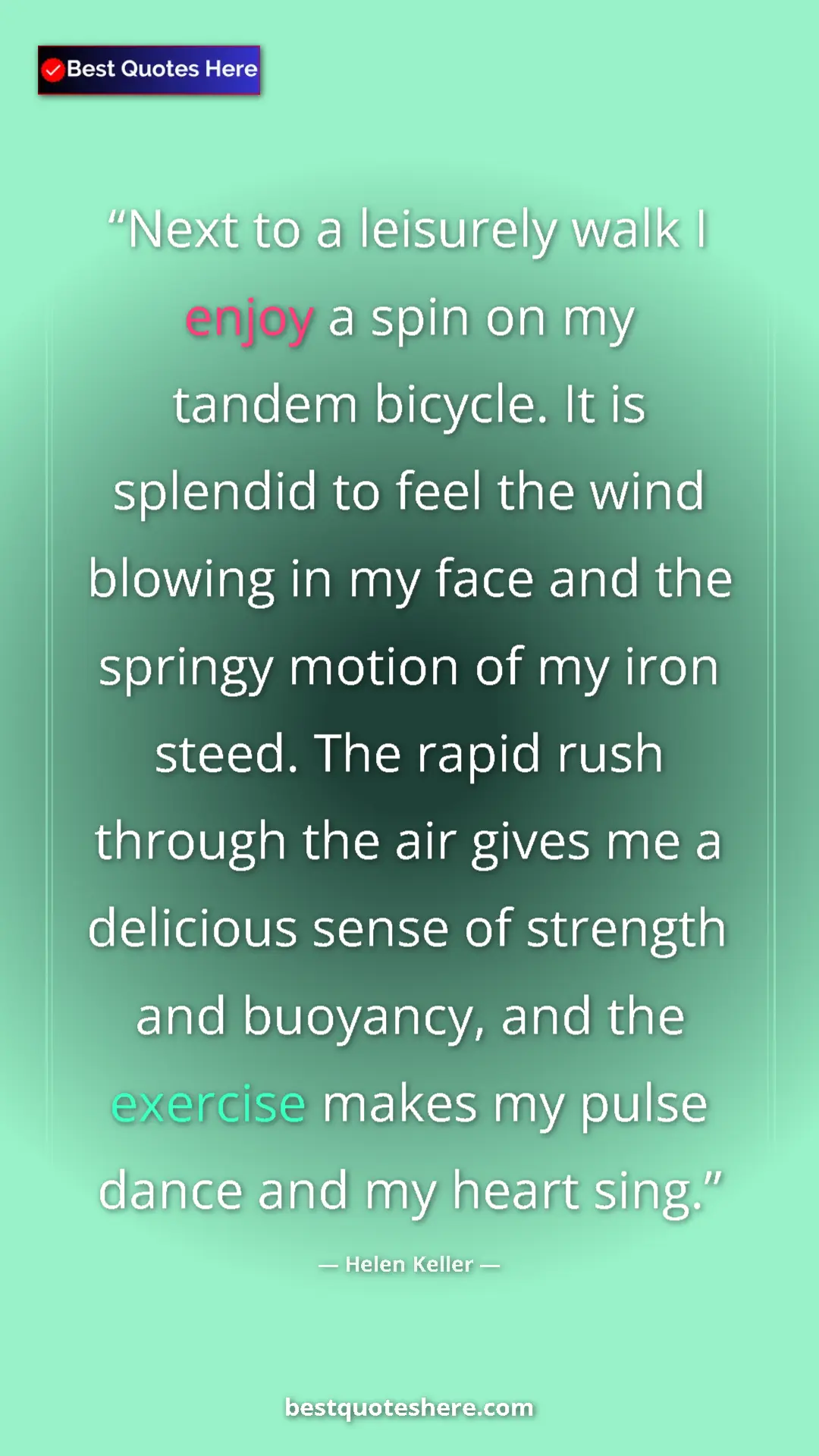 Helen Keller Quote Card: "Next to a leisurely walk I enjoy a spin on my tandem..." Pinterest quote poster by Helen Keller: "Next to a leisurely walk I enjoy a spin on my tandem..."