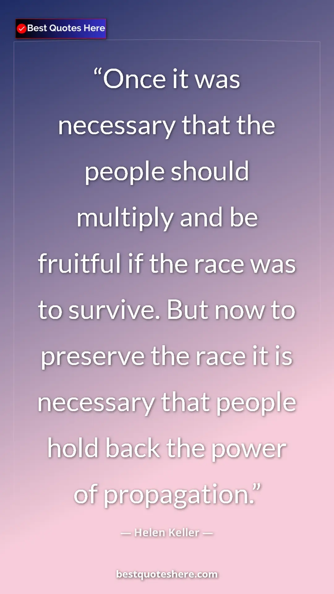 Helen Keller Quote Card: "Once it was necessary that the people should multiply and..." Pinterest quote poster by Helen Keller: "Once it was necessary that the people should multiply and..."