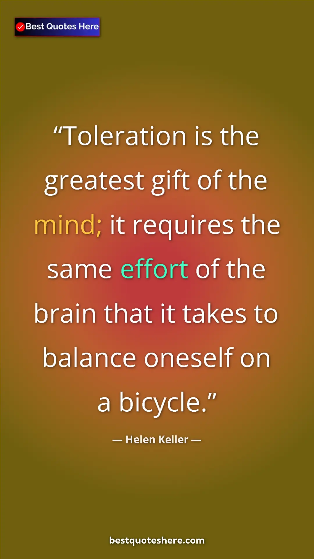 Helen Keller Quote Card: "Toleration is the greatest gift of the mind; it requires..." Pinterest quote poster by Helen Keller: "Toleration is the greatest gift of the mind; it requires..."