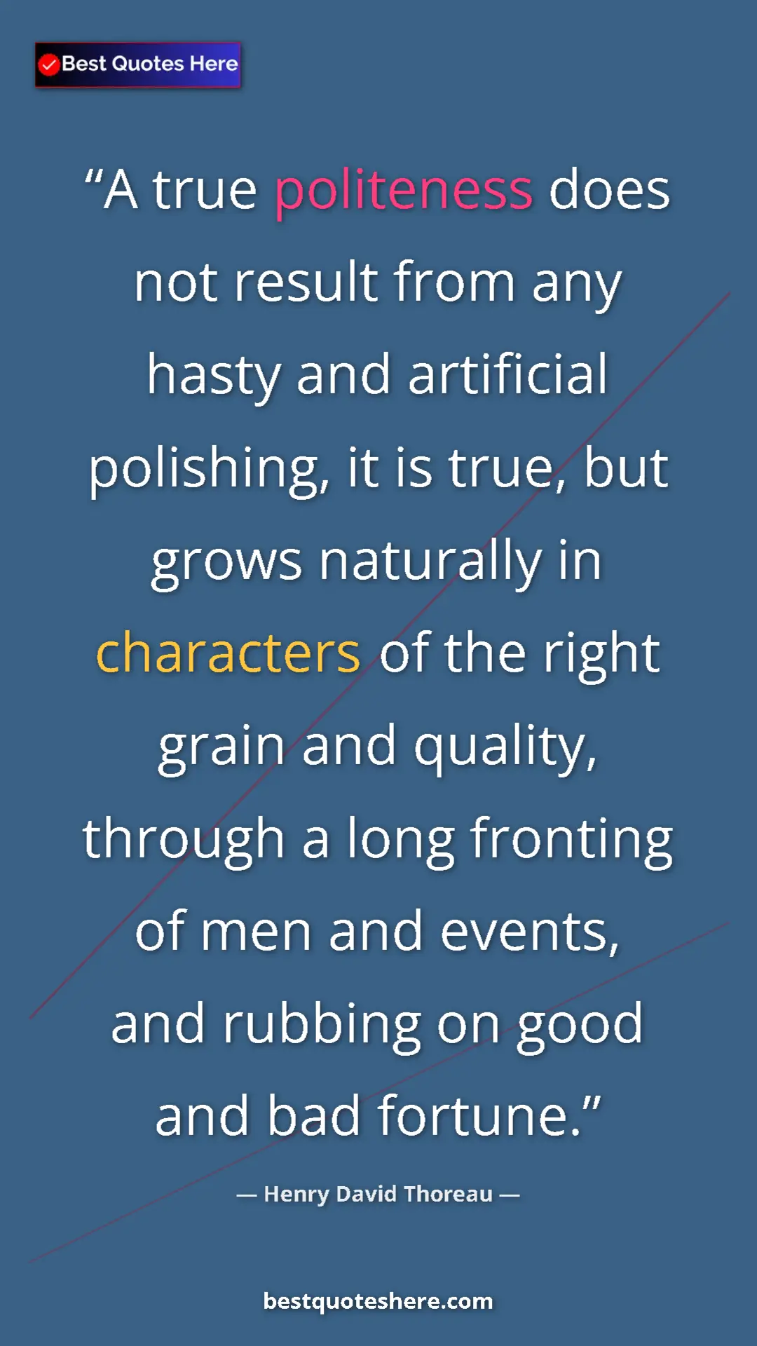 Henry David Thoreau Quote Card: "A true politeness does not result from any hasty and..." Pinterest quote poster by Henry David Thoreau: "A true politeness does not result from any hasty and..."