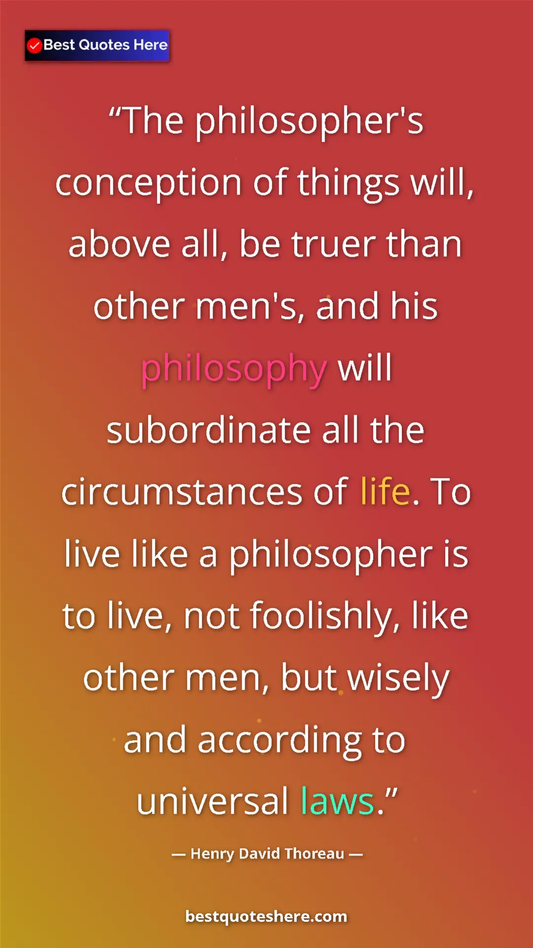 Henry David Thoreau Quote Card: "The philosopher's conception of things will, above all, be..." Pinterest quote poster by Henry David Thoreau: "The philosopher's conception of things will, above all, be..."