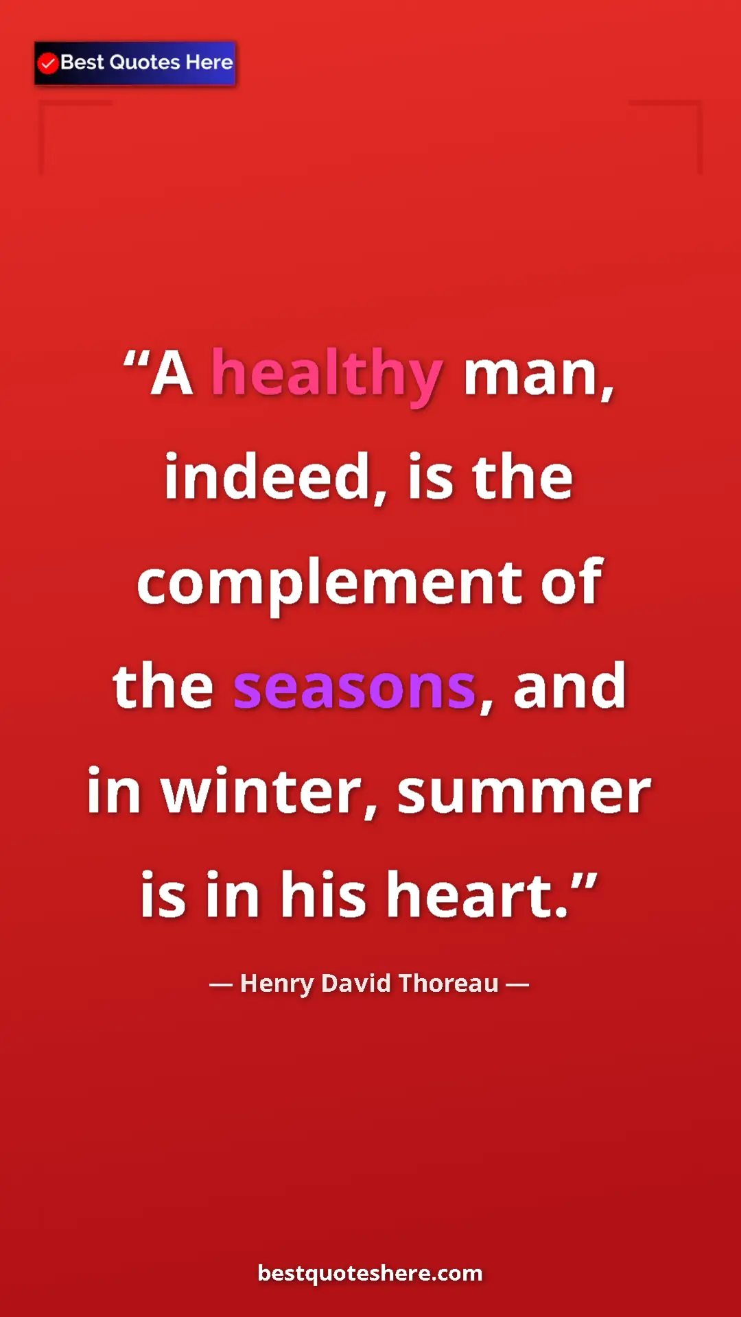 Pinterest quote poster by Henry David Thoreau: "A healthy man, indeed, is the complement of the seasons,..."