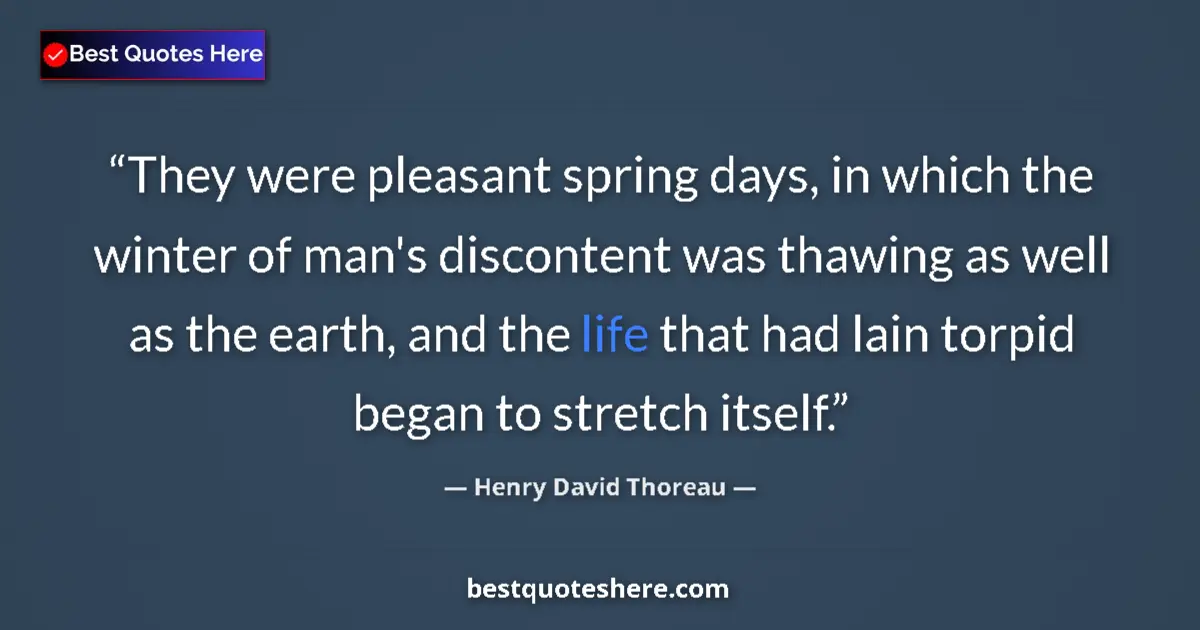 Henry David Thoreau Quote: "They were pleasant spring days, in which the winter of..." Henry David Thoreau quote: "They were pleasant spring days, in which the winter of..."