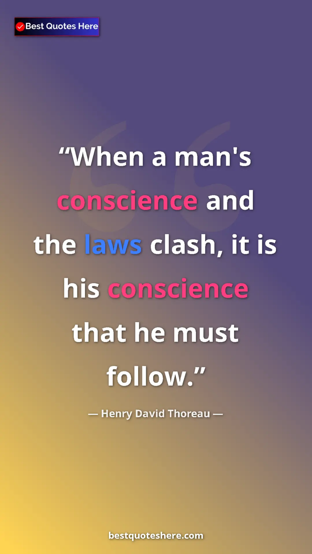 Henry David Thoreau Quote Card: "When a man's conscience and the laws clash, it is his..." Pinterest quote poster by Henry David Thoreau: "When a man's conscience and the laws clash, it is his..."