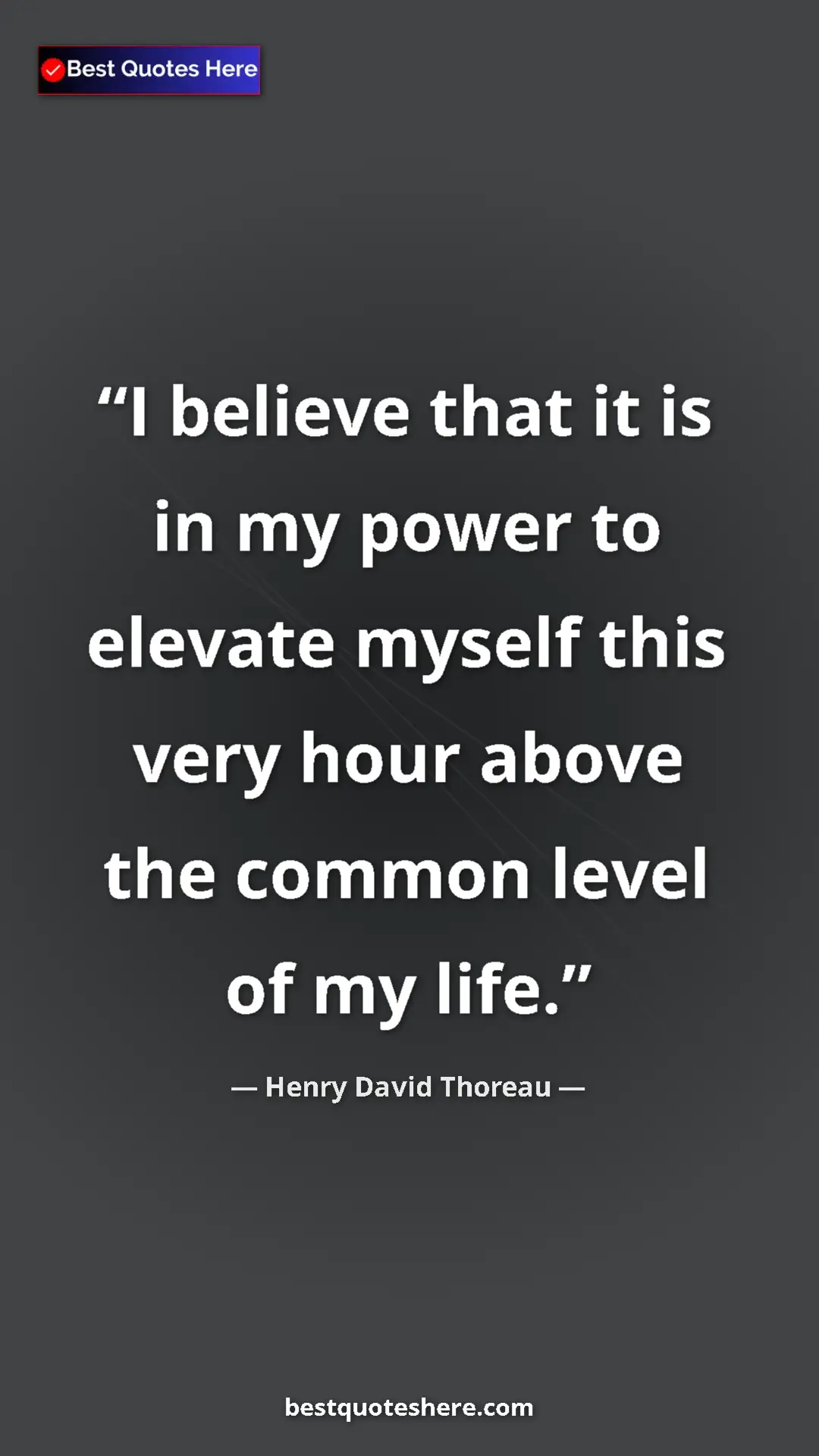 Pinterest quote poster by Henry David Thoreau: "I believe that it is in my power to elevate myself this..."