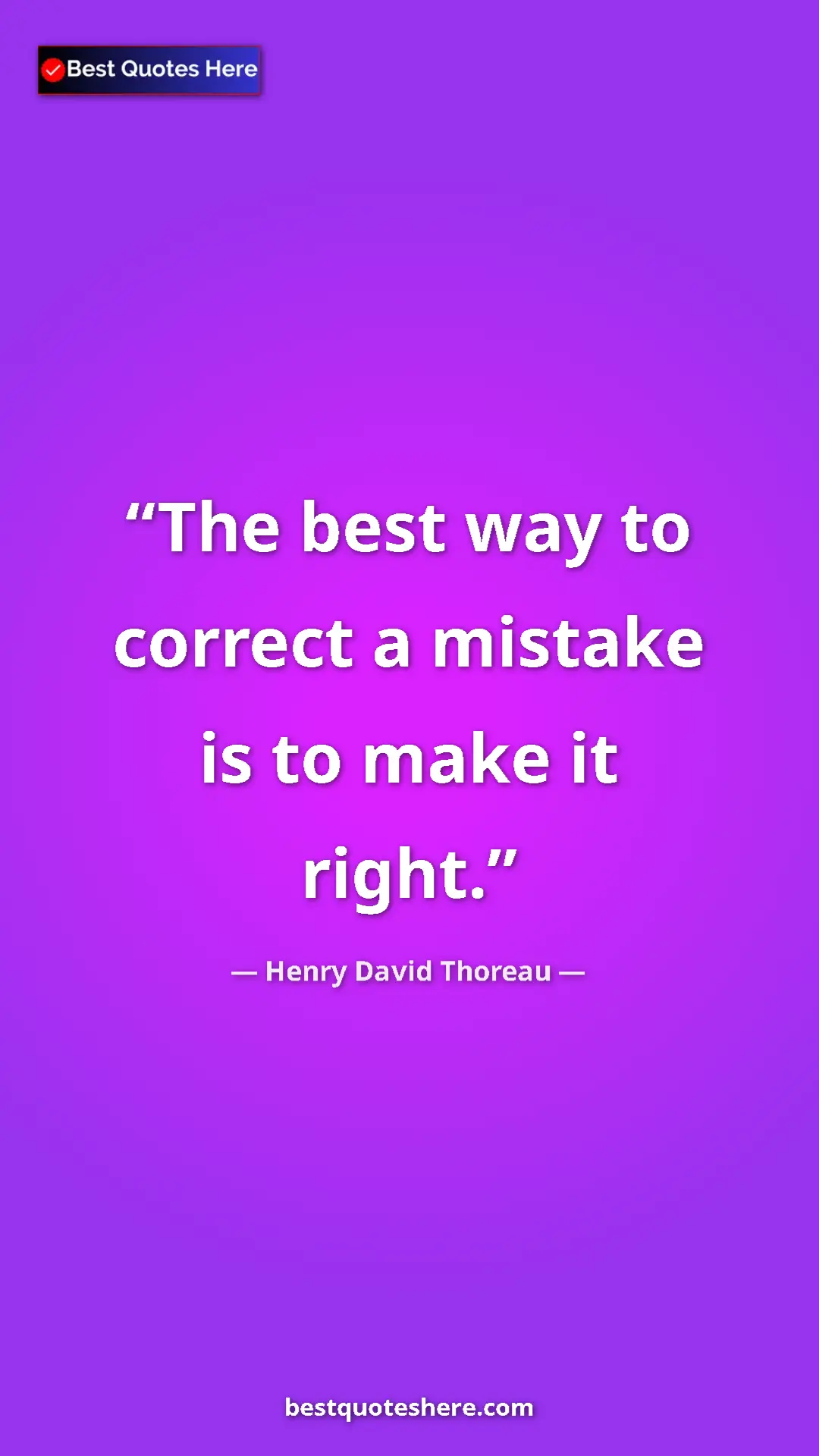 Henry David Thoreau Quote Card: "The best way to correct a mistake is to make it right." Pinterest quote poster by Henry David Thoreau: "The best way to correct a mistake is to make it right."