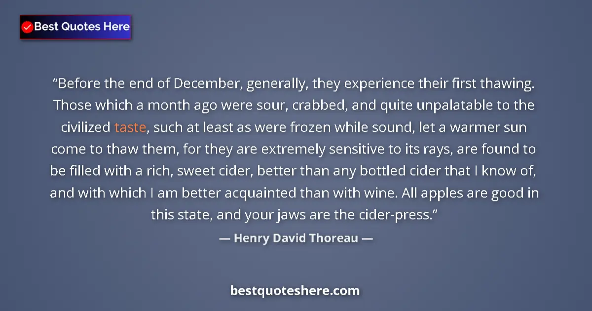 Quote by Henry David Thoreau: Before the end of December, generally, they experience their first thawing. Those which a month ago ...