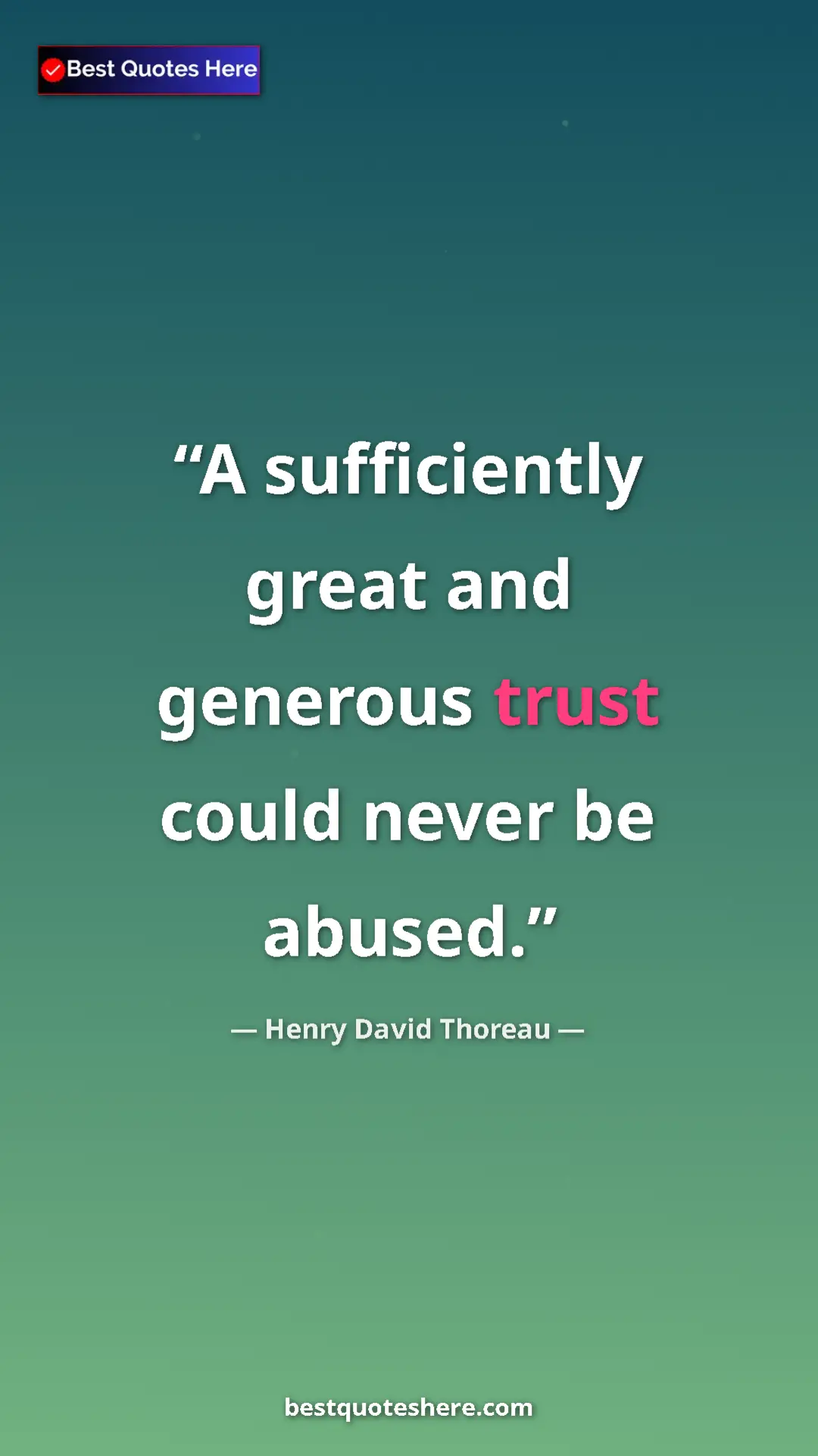Pinterest quote poster by Henry David Thoreau: "A sufficiently great and generous trust could never be..."