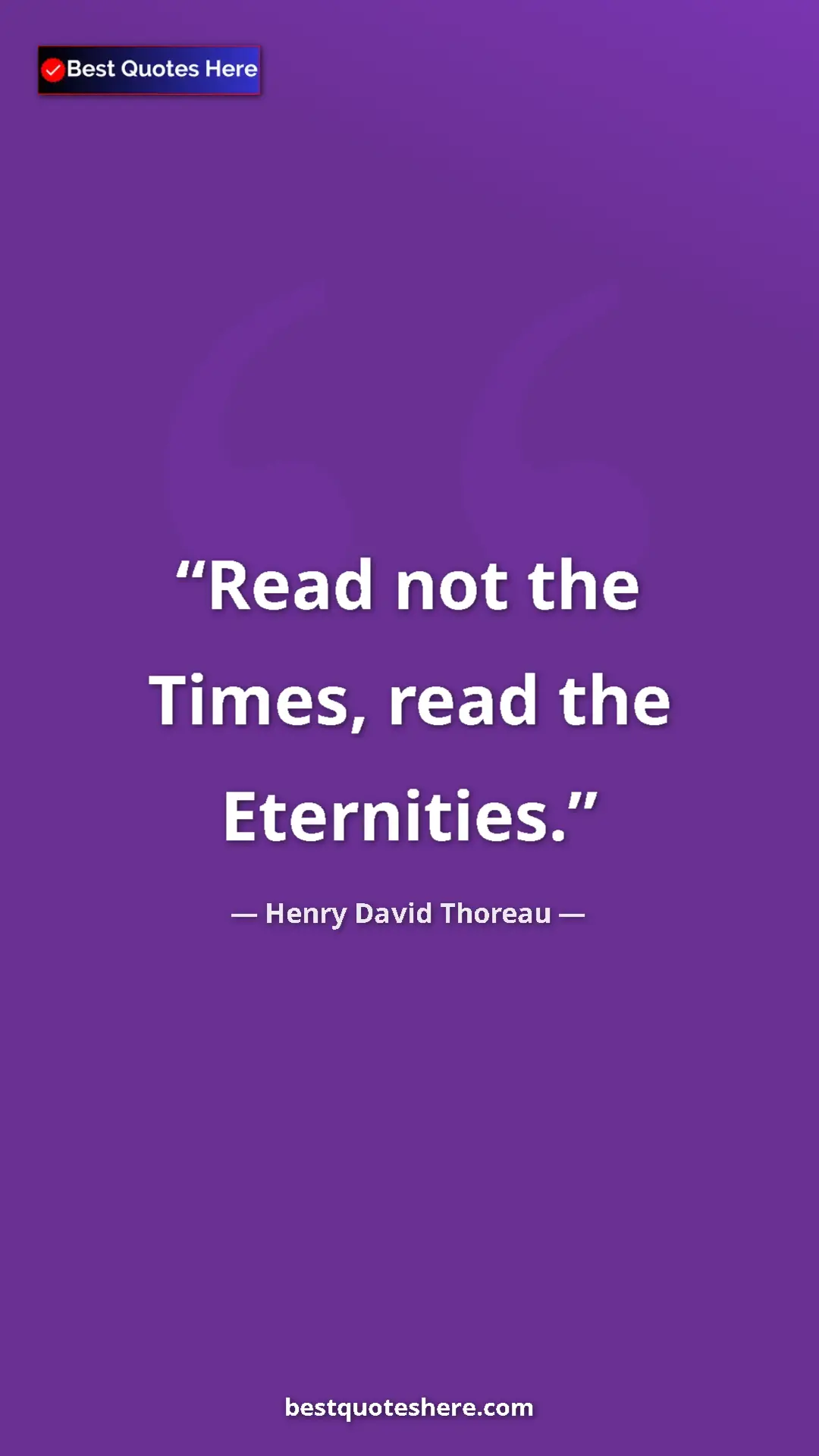 Henry David Thoreau Quote Card: "Read not the Times, read the Eternities." Pinterest quote poster by Henry David Thoreau: "Read not the Times, read the Eternities."