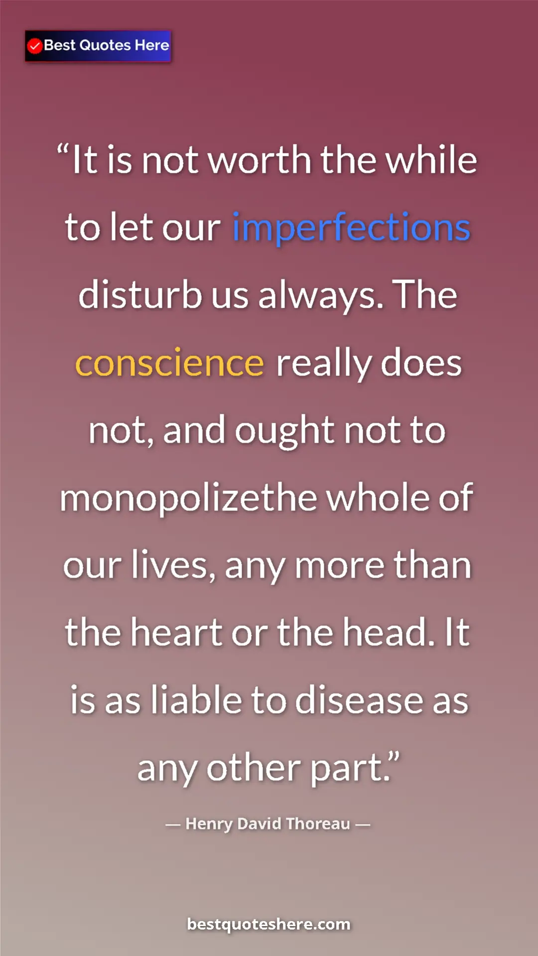 Henry David Thoreau Quote Card: "It is not worth the while to let our imperfections disturb..." Pinterest quote poster by Henry David Thoreau: "It is not worth the while to let our imperfections disturb..."
