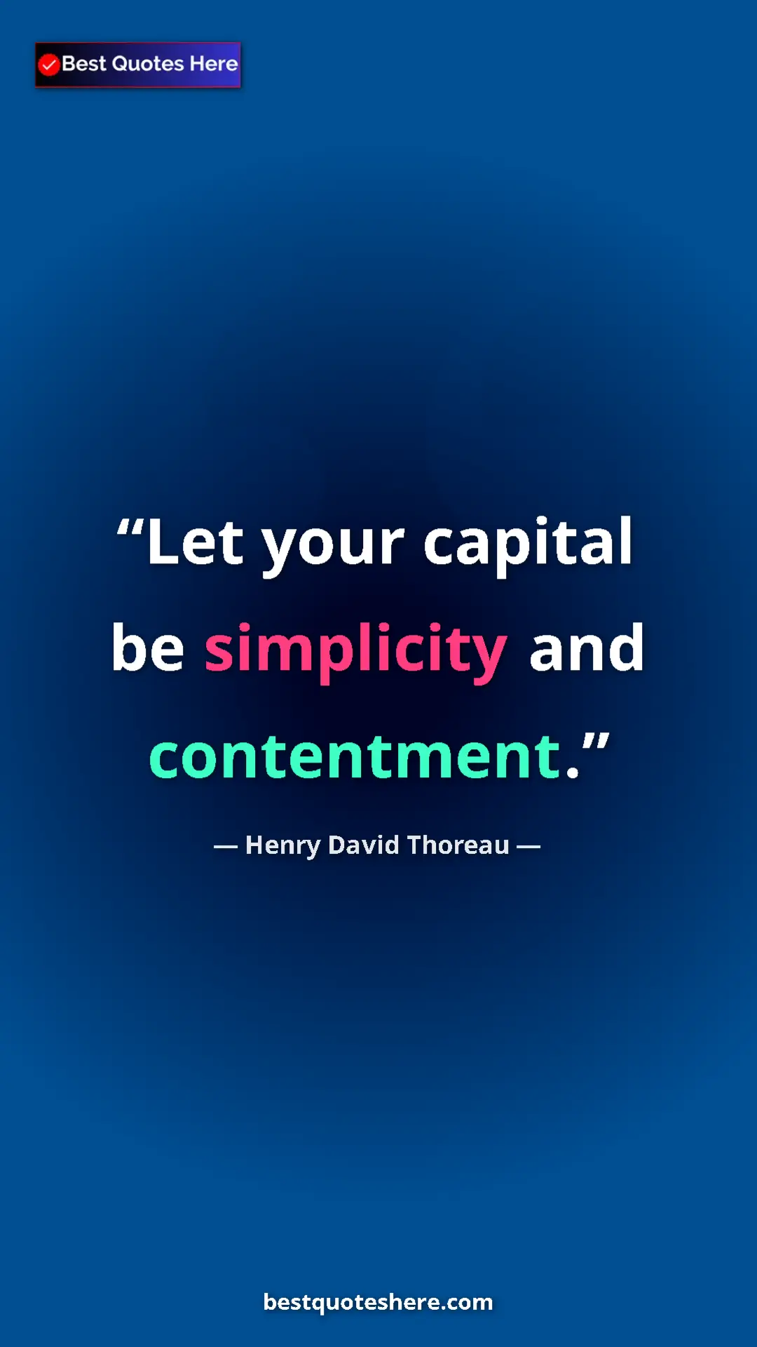 Henry David Thoreau Quote Card: "Let your capital be simplicity and contentment." Pinterest quote poster by Henry David Thoreau: "Let your capital be simplicity and contentment."