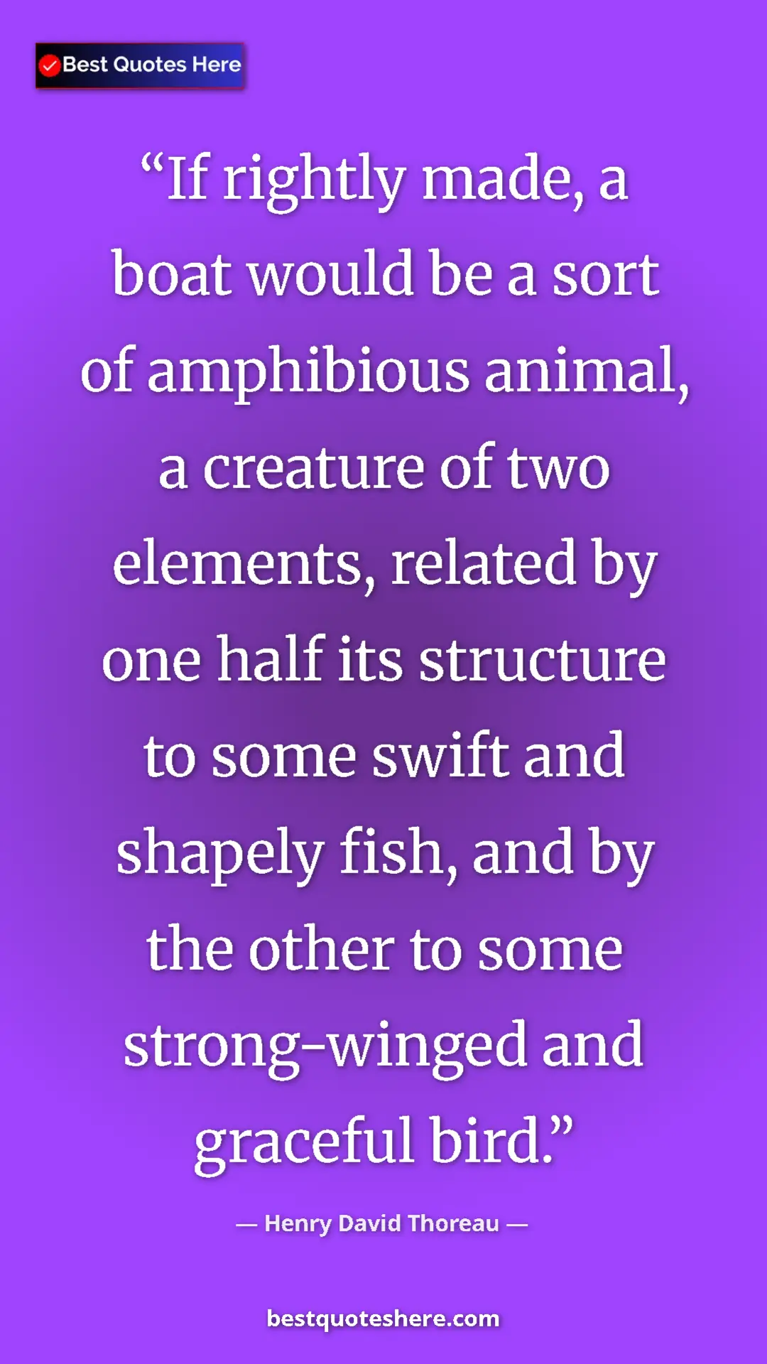 Pinterest quote poster by Henry David Thoreau: "If rightly made, a boat would be a sort of amphibious..."