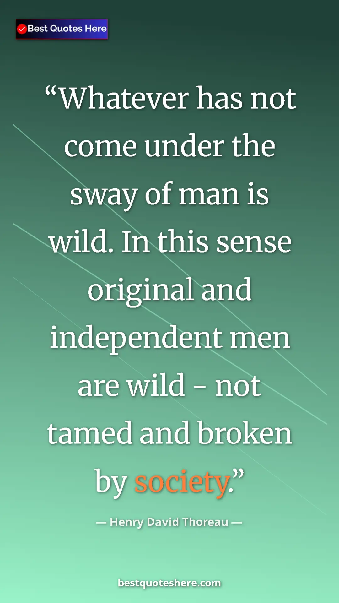 Henry David Thoreau Quote Card: "Whatever has not come under the sway of man is wild. In..." Pinterest quote poster by Henry David Thoreau: "Whatever has not come under the sway of man is wild. In..."