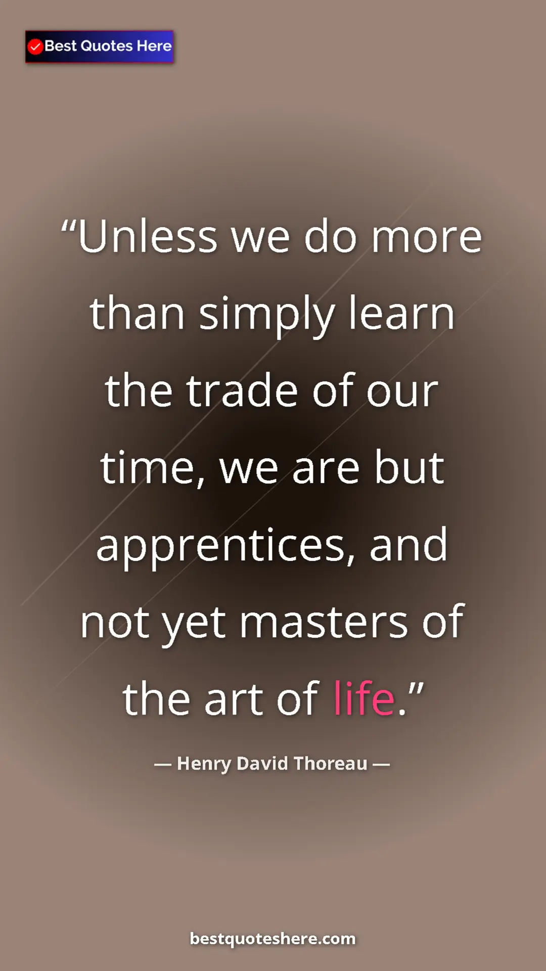 Henry David Thoreau Quote Card: "Unless we do more than simply learn the trade of our time,..." Pinterest quote poster by Henry David Thoreau: "Unless we do more than simply learn the trade of our time,..."