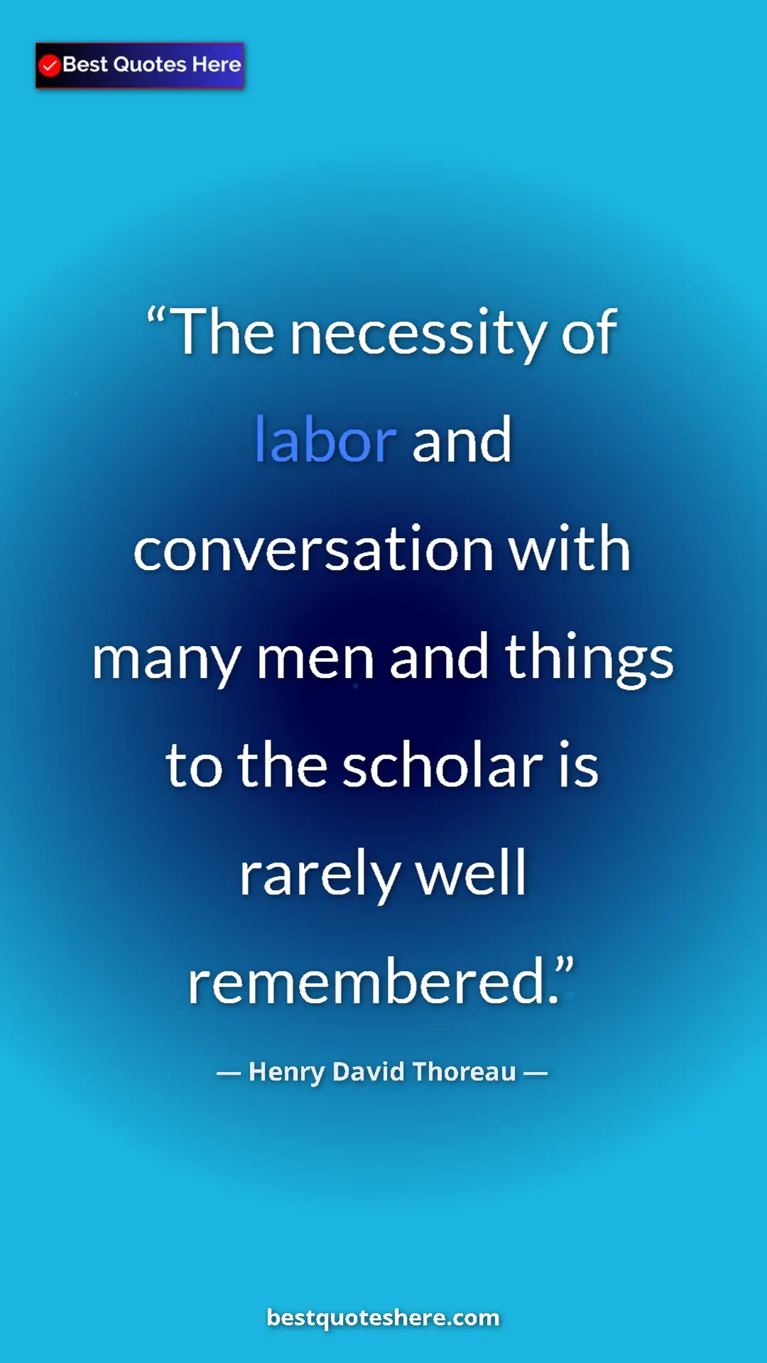 Henry David Thoreau Quote Card: "The necessity of labor and conversation with many men and..." Pinterest quote poster by Henry David Thoreau: "The necessity of labor and conversation with many men and..."