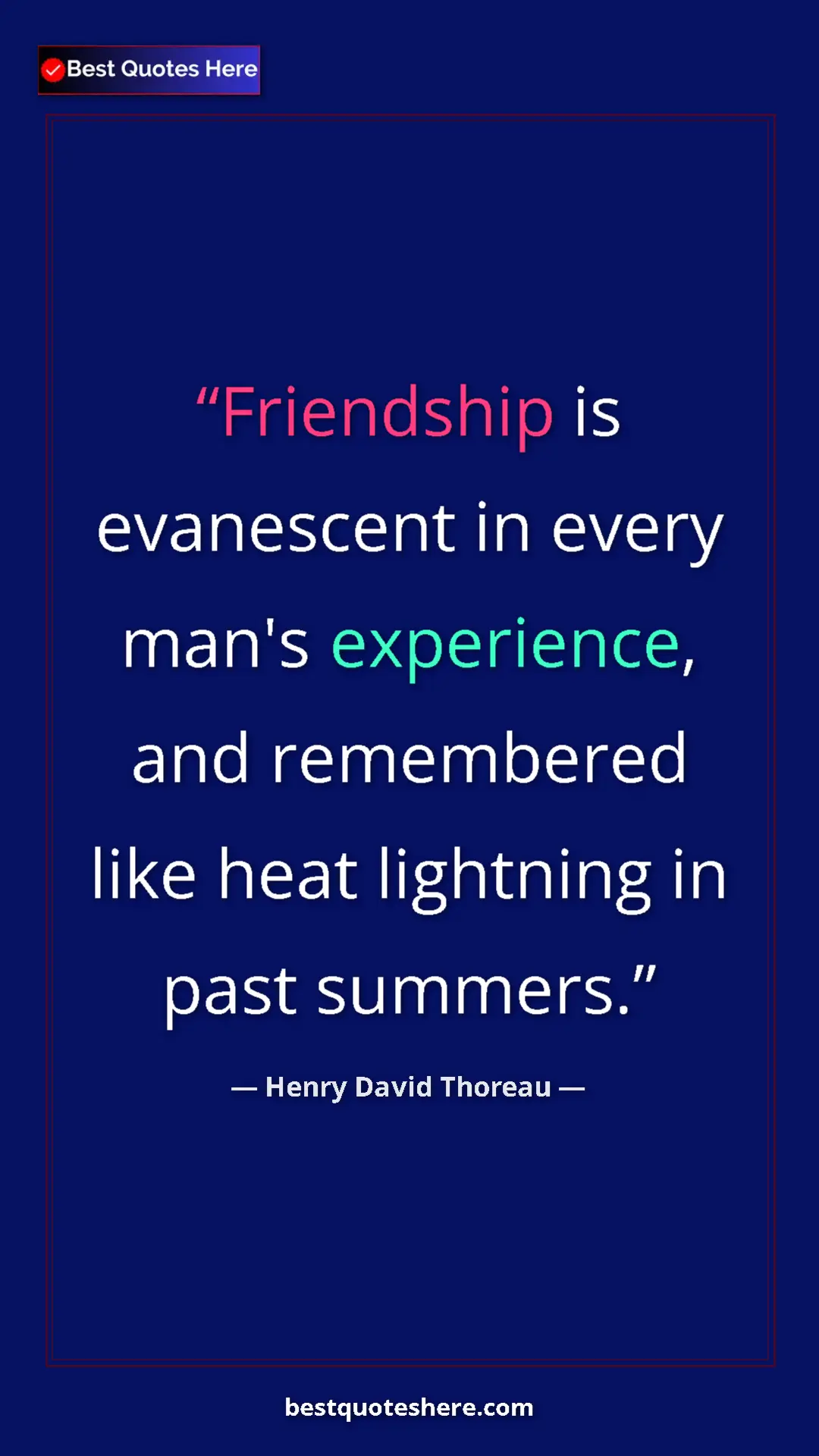 Pinterest quote poster by Henry David Thoreau: "Friendship is evanescent in every man's experience, and..."