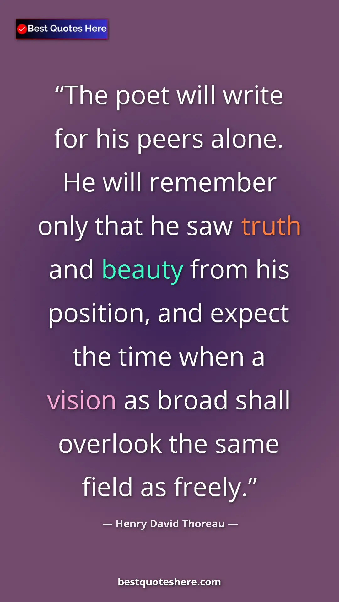 Henry David Thoreau Quote Card: "The poet will write for his peers alone. He will remember..." Pinterest quote poster by Henry David Thoreau: "The poet will write for his peers alone. He will remember..."