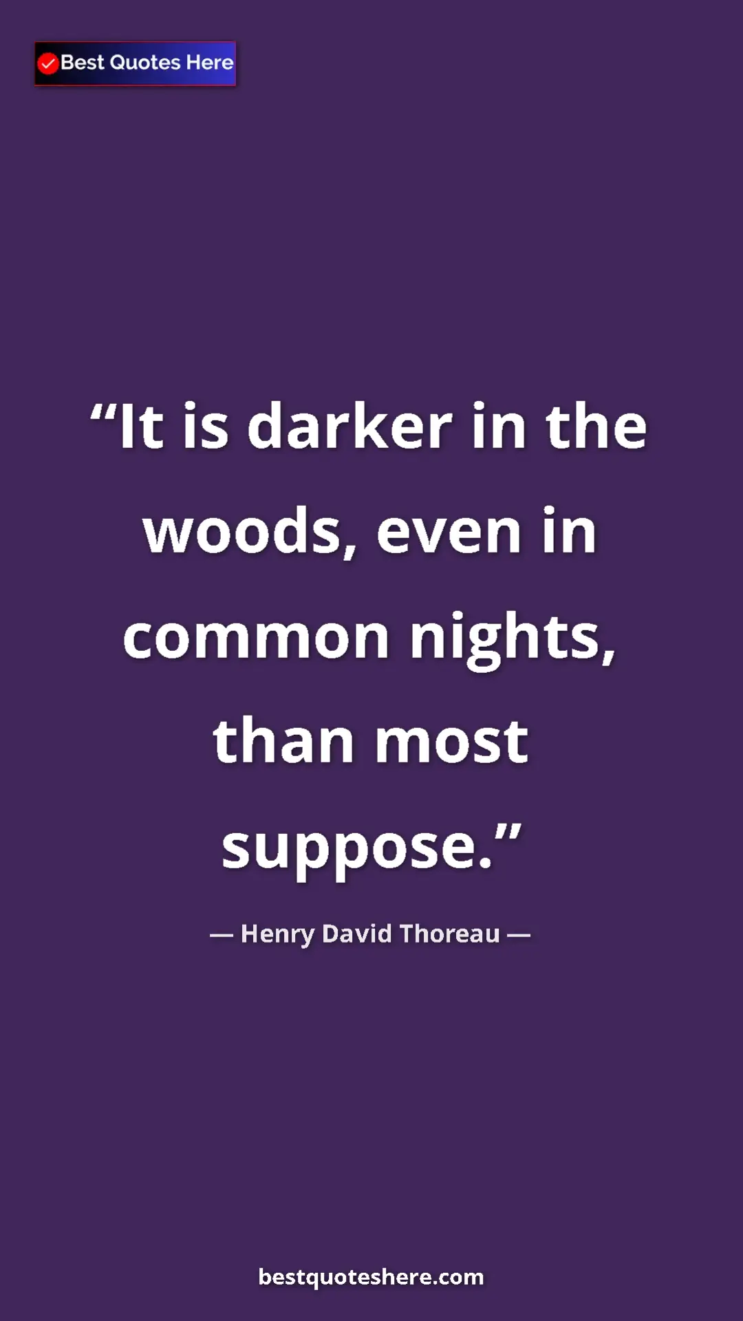 Henry David Thoreau Quote Card: "It is darker in the woods, even in common nights, than most..." Pinterest quote poster by Henry David Thoreau: "It is darker in the woods, even in common nights, than most..."
