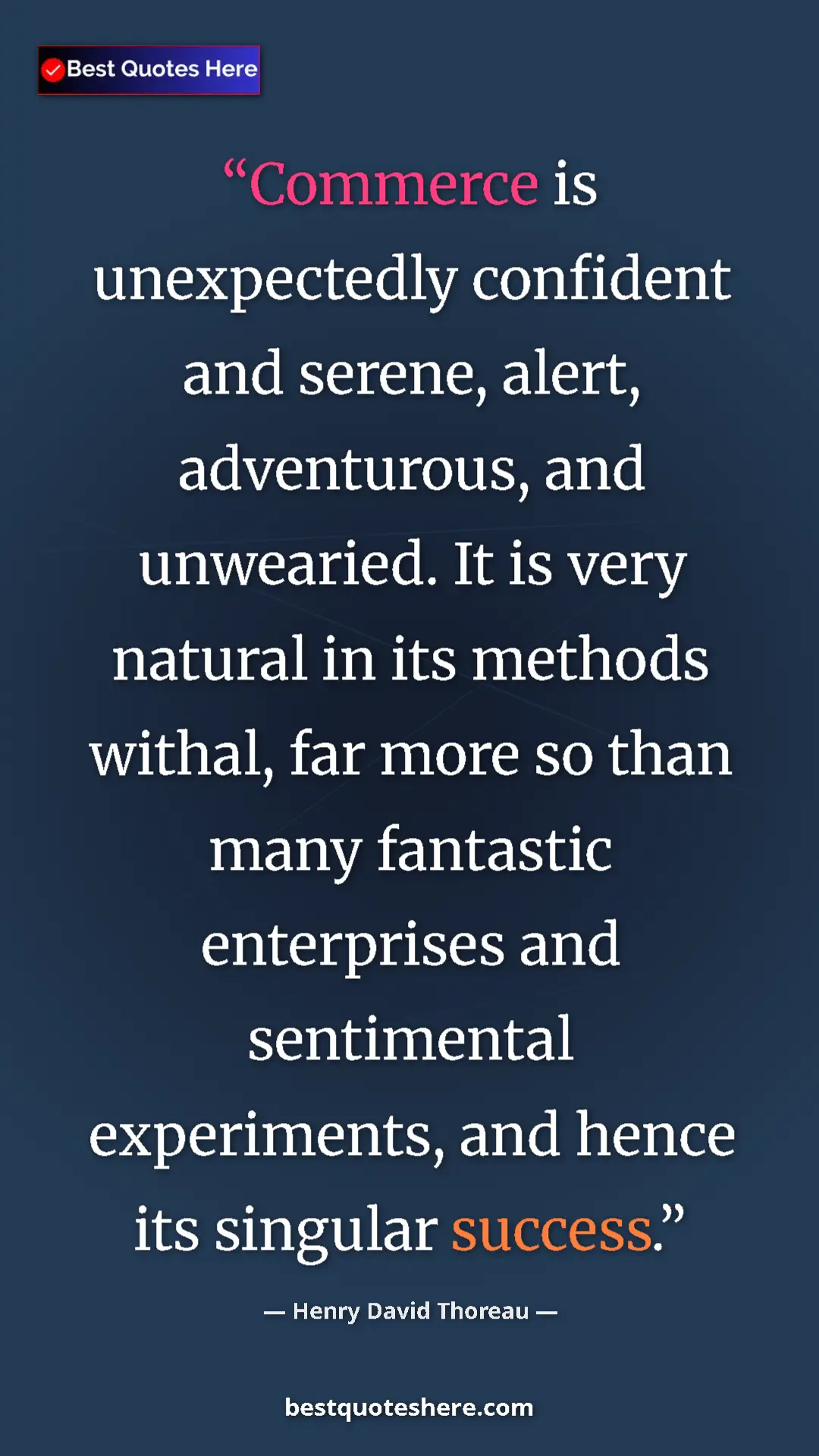 Pinterest quote poster by Henry David Thoreau: "Commerce is unexpectedly confident and serene, alert,..."