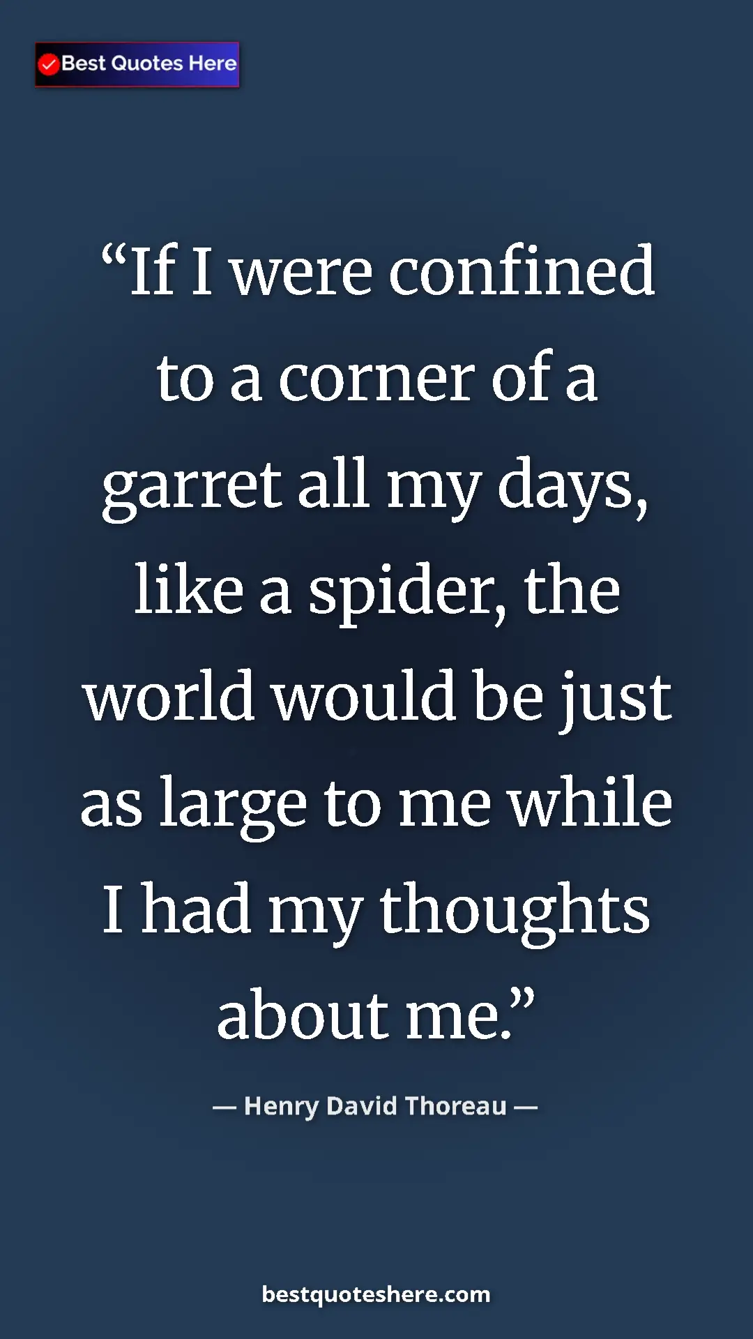 Henry David Thoreau Quote Card: "If I were confined to a corner of a garret all my days,..." Pinterest quote poster by Henry David Thoreau: "If I were confined to a corner of a garret all my days,..."