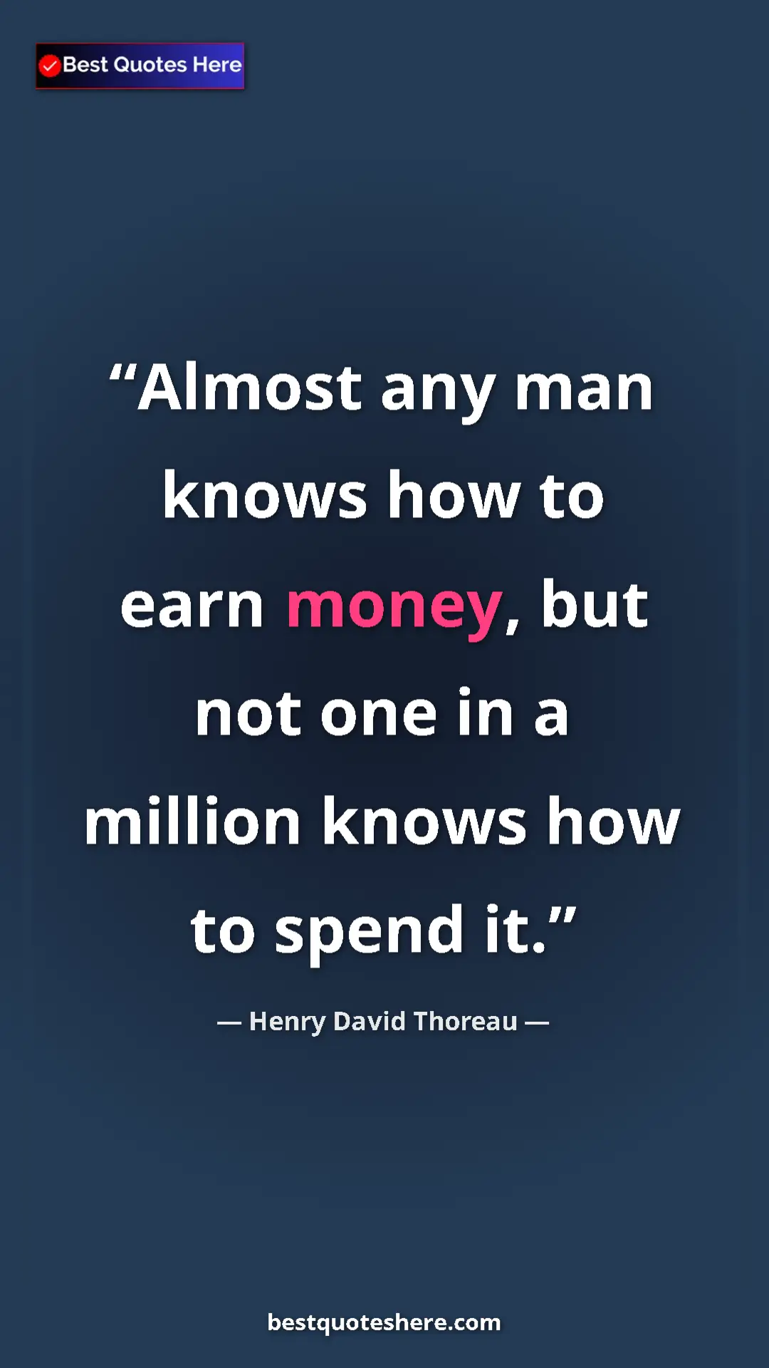 Henry David Thoreau Quote Card: "Almost any man knows how to earn money, but not one in a..." Pinterest quote poster by Henry David Thoreau: "Almost any man knows how to earn money, but not one in a..."