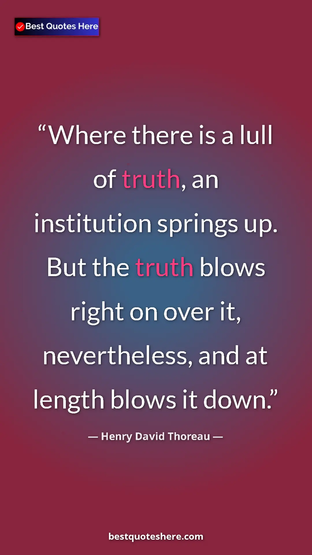 Henry David Thoreau Quote Card: "Where there is a lull of truth, an institution springs up...." Pinterest quote poster by Henry David Thoreau: "Where there is a lull of truth, an institution springs up...."
