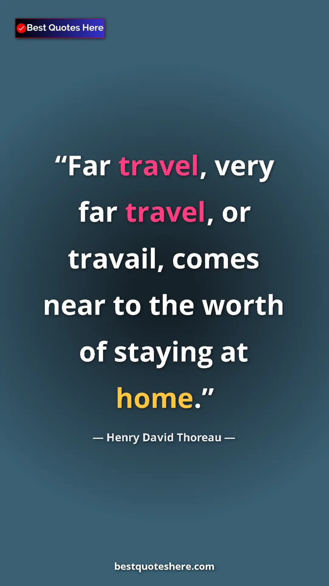 Henry David Thoreau Quote Card: "Far travel, very far travel, or travail, comes near to the..." Pinterest quote poster by Henry David Thoreau: "Far travel, very far travel, or travail, comes near to the..."