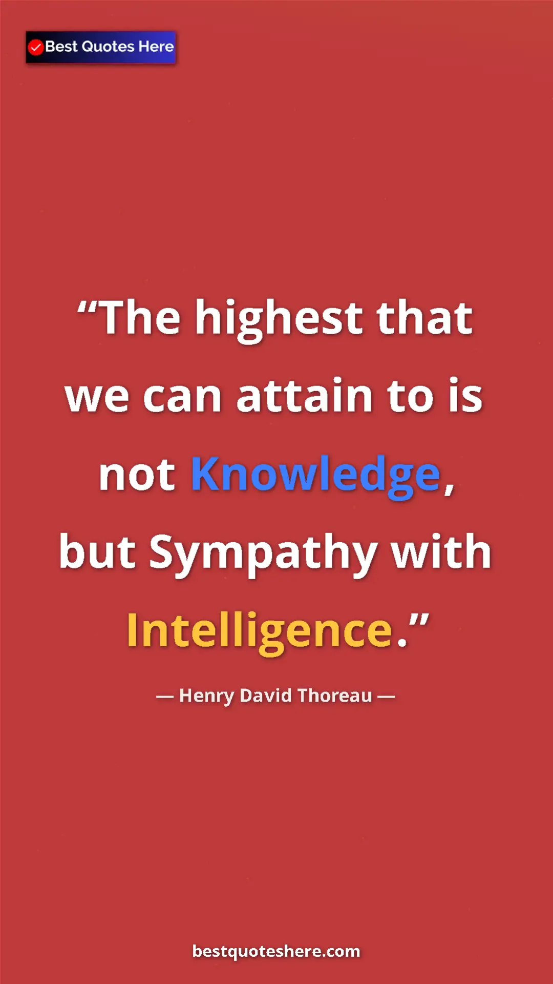 Henry David Thoreau Quote Card: "The highest that we can attain to is not Knowledge, but..." Pinterest quote poster by Henry David Thoreau: "The highest that we can attain to is not Knowledge, but..."