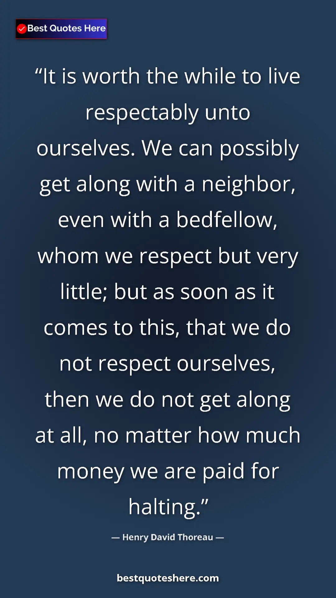 Henry David Thoreau Quote Card: "It is worth the while to live respectably unto ourselves...." Pinterest quote poster by Henry David Thoreau: "It is worth the while to live respectably unto ourselves...."