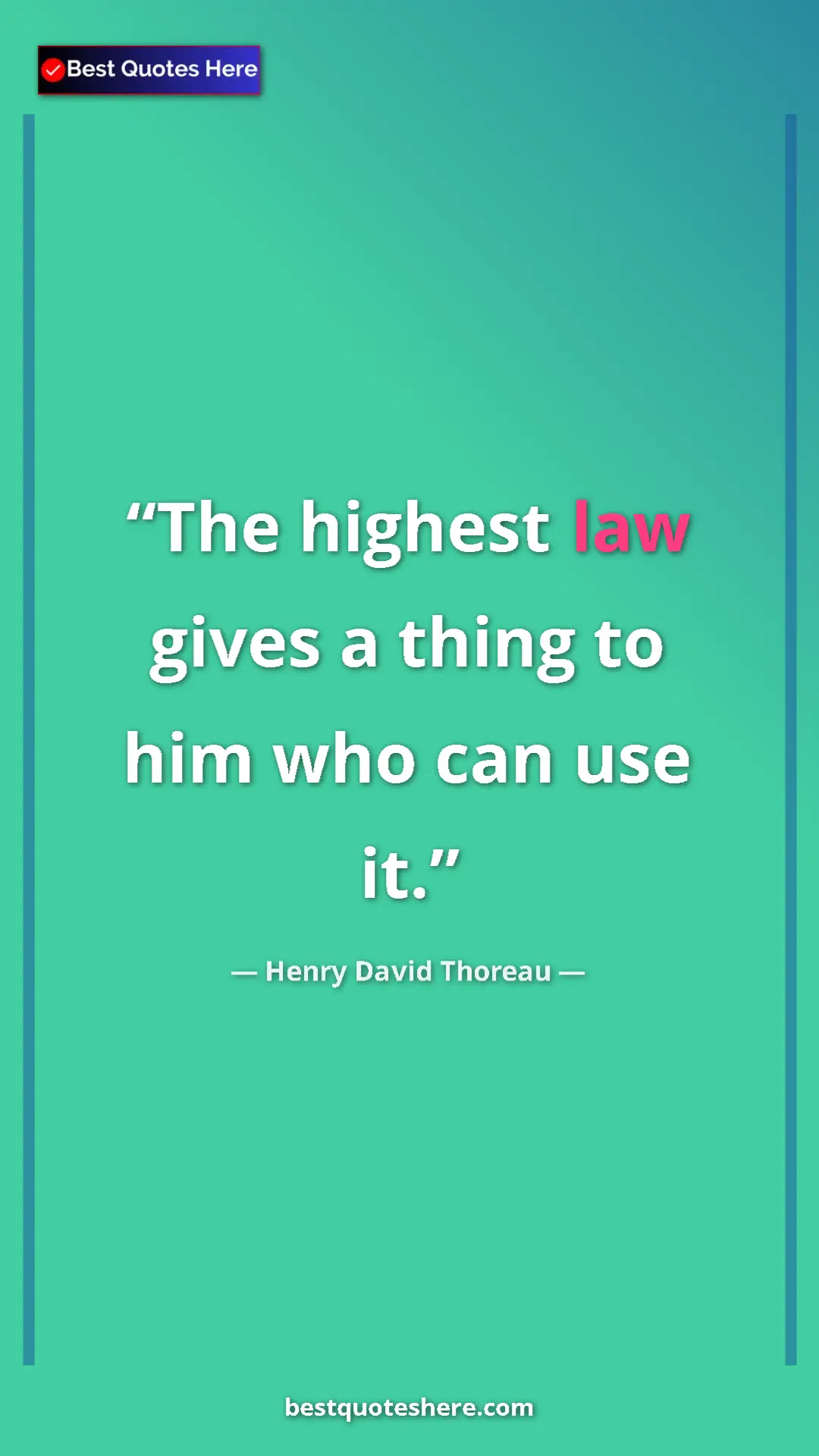 Pinterest quote poster by Henry David Thoreau: "The highest law gives a thing to him who can use it."