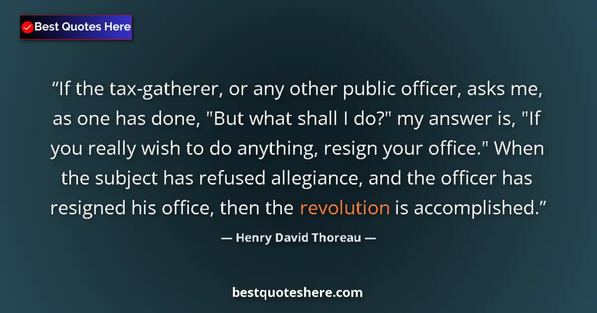 Quote by Henry David Thoreau: If the tax-gatherer, or any other public officer, asks me, as one has done, 