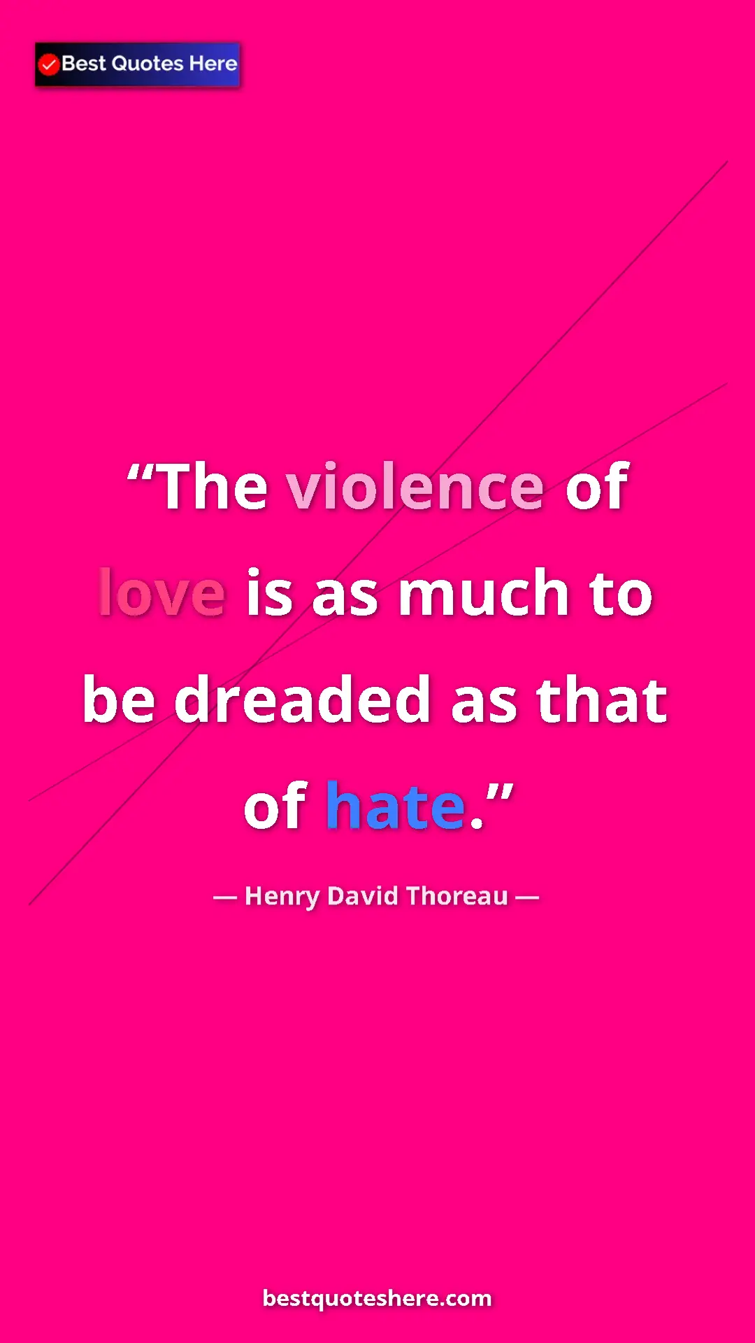 Henry David Thoreau Quote Card: "The violence of love is as much to be dreaded as that of..." Pinterest quote poster by Henry David Thoreau: "The violence of love is as much to be dreaded as that of..."