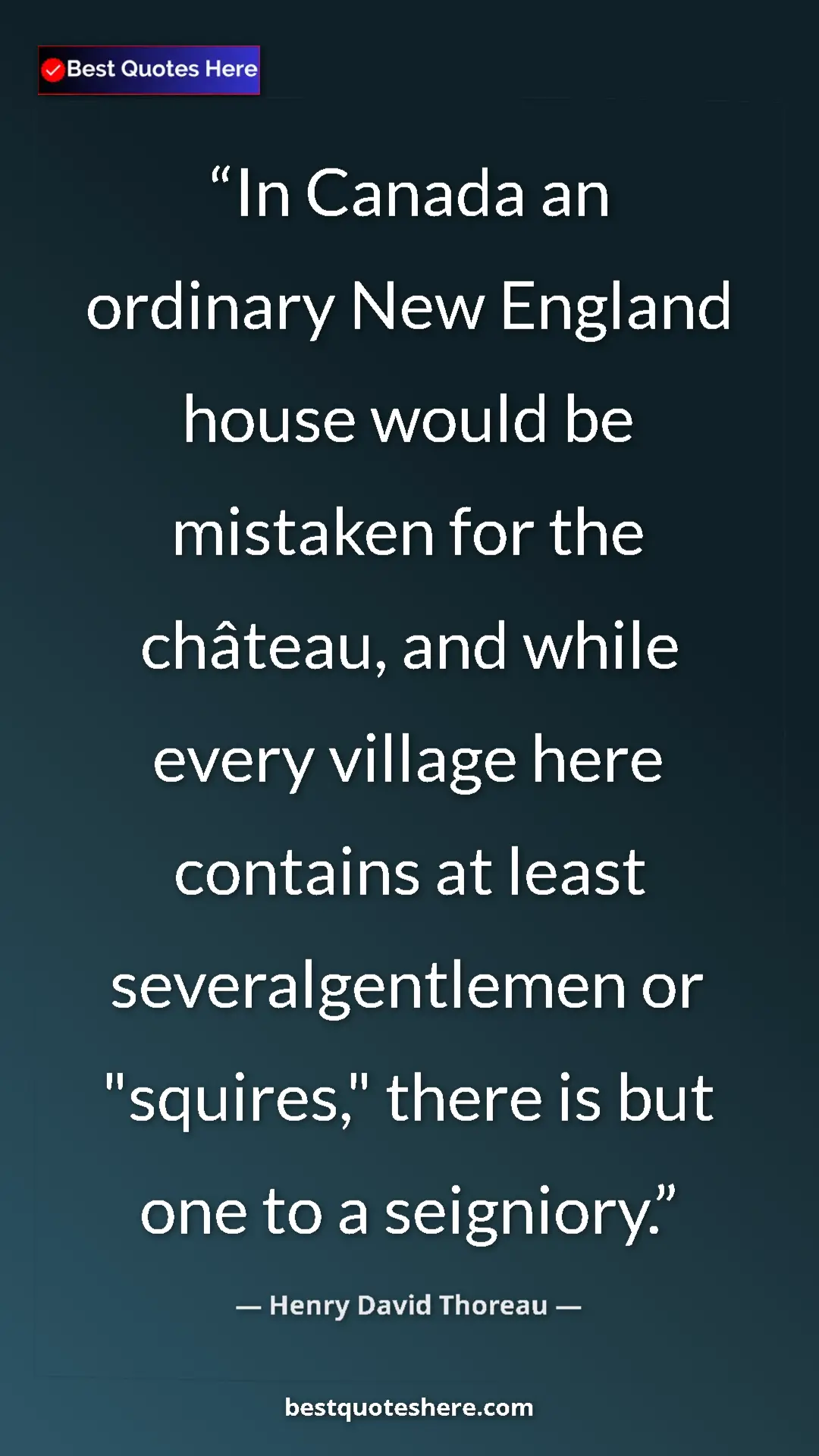 Henry David Thoreau Quote Card: "In Canada an ordinary New England house would be mistaken..." Pinterest quote poster by Henry David Thoreau: "In Canada an ordinary New England house would be mistaken..."