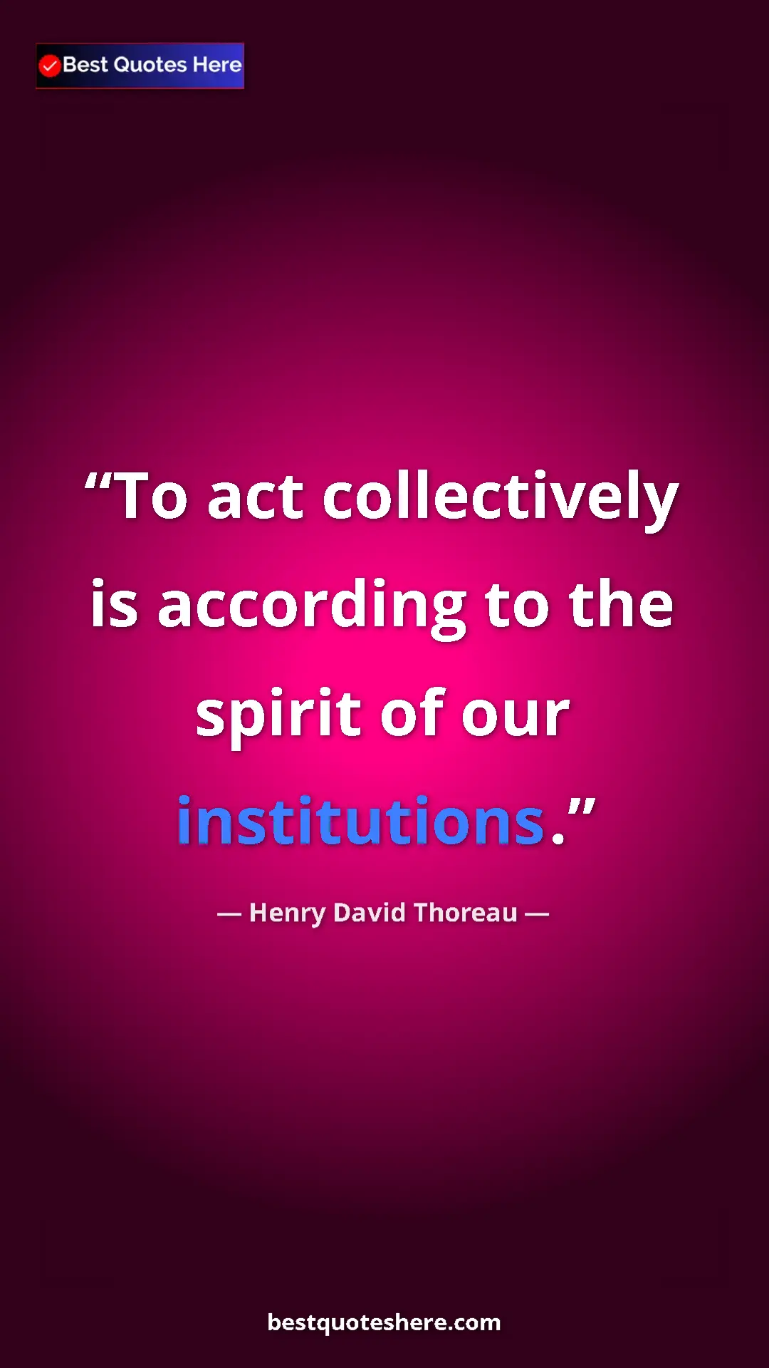 Henry David Thoreau Quote Card: "To act collectively is according to the spirit of our..." Pinterest quote poster by Henry David Thoreau: "To act collectively is according to the spirit of our..."