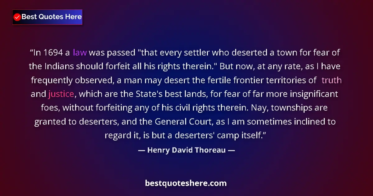 Henry David Thoreau Quote: "In 1694 a law was passed "that every settler who deserted a..." Henry David Thoreau quote: "In 1694 a law was passed "that every settler who deserted a..."