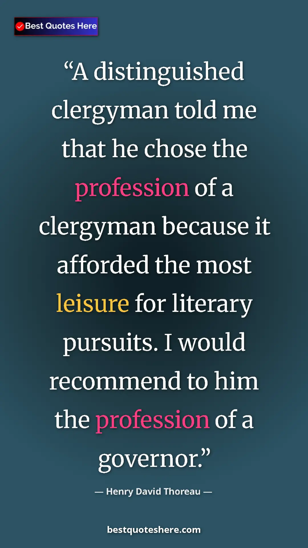 Pinterest quote poster by Henry David Thoreau: "A distinguished clergyman told me that he chose the..."