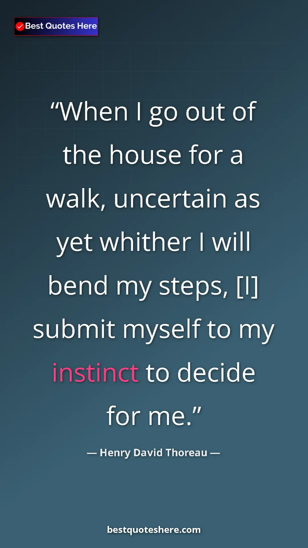 Henry David Thoreau Quote Card: "When I go out of the house for a walk, uncertain as yet..." Pinterest quote poster by Henry David Thoreau: "When I go out of the house for a walk, uncertain as yet..."