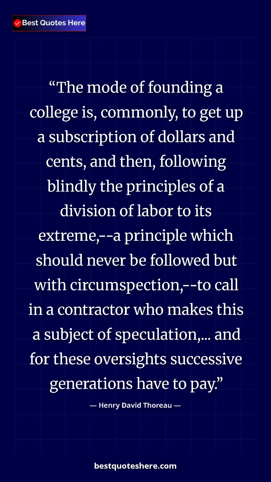 Henry David Thoreau Quote Card: "The mode of founding a college is, commonly, to get up a..." Pinterest quote poster by Henry David Thoreau: "The mode of founding a college is, commonly, to get up a..."