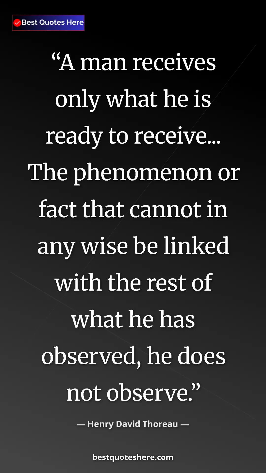 Pinterest quote poster by Henry David Thoreau: "A man receives only what he is ready to receive... The..."