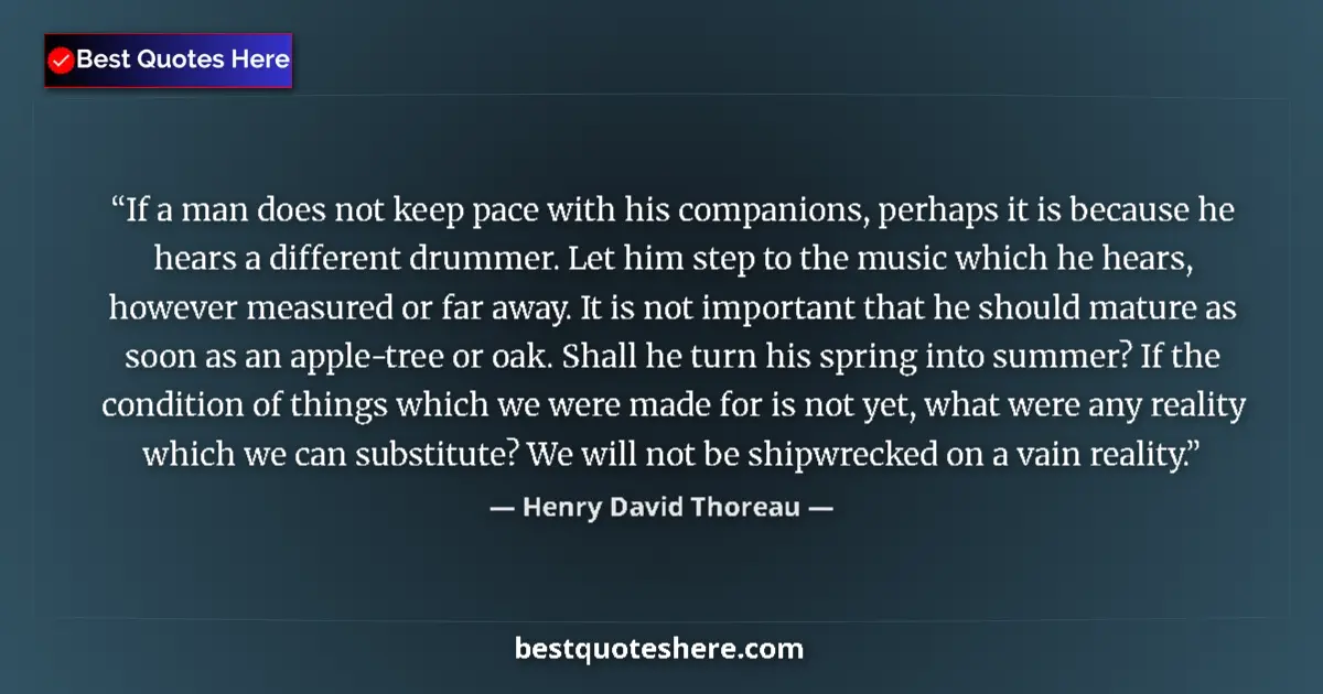 Image for the quote by Henry David Thoreau: If a man does not keep pace with his companions, perhaps it is because he hears a different drummer....