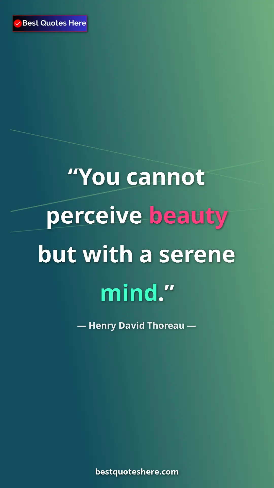 Henry David Thoreau Quote Card: "You cannot perceive beauty but with a serene mind." Pinterest quote poster by Henry David Thoreau: "You cannot perceive beauty but with a serene mind."