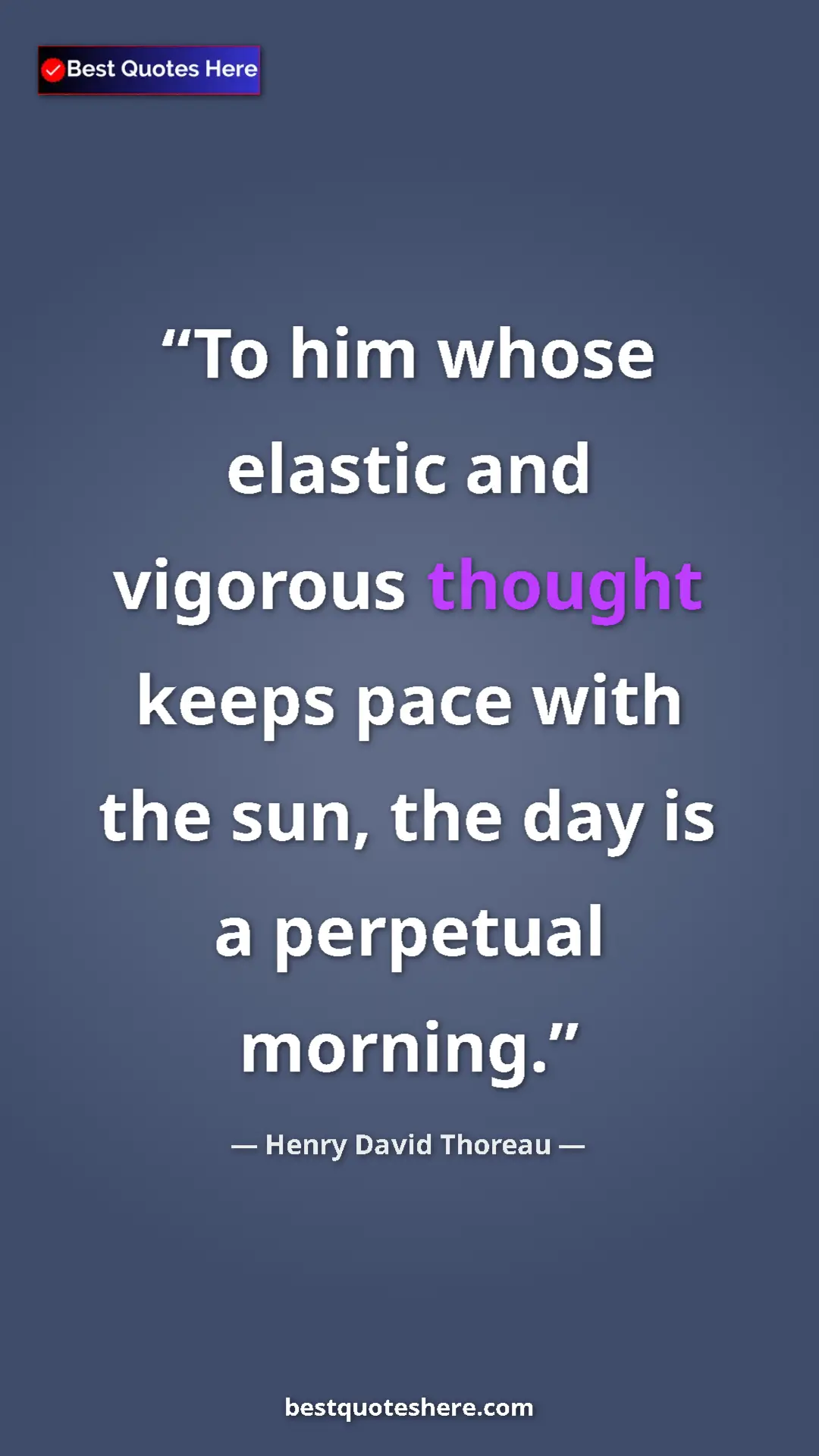 Henry David Thoreau Quote Card: "To him whose elastic and vigorous thought keeps pace with..." Pinterest quote poster by Henry David Thoreau: "To him whose elastic and vigorous thought keeps pace with..."